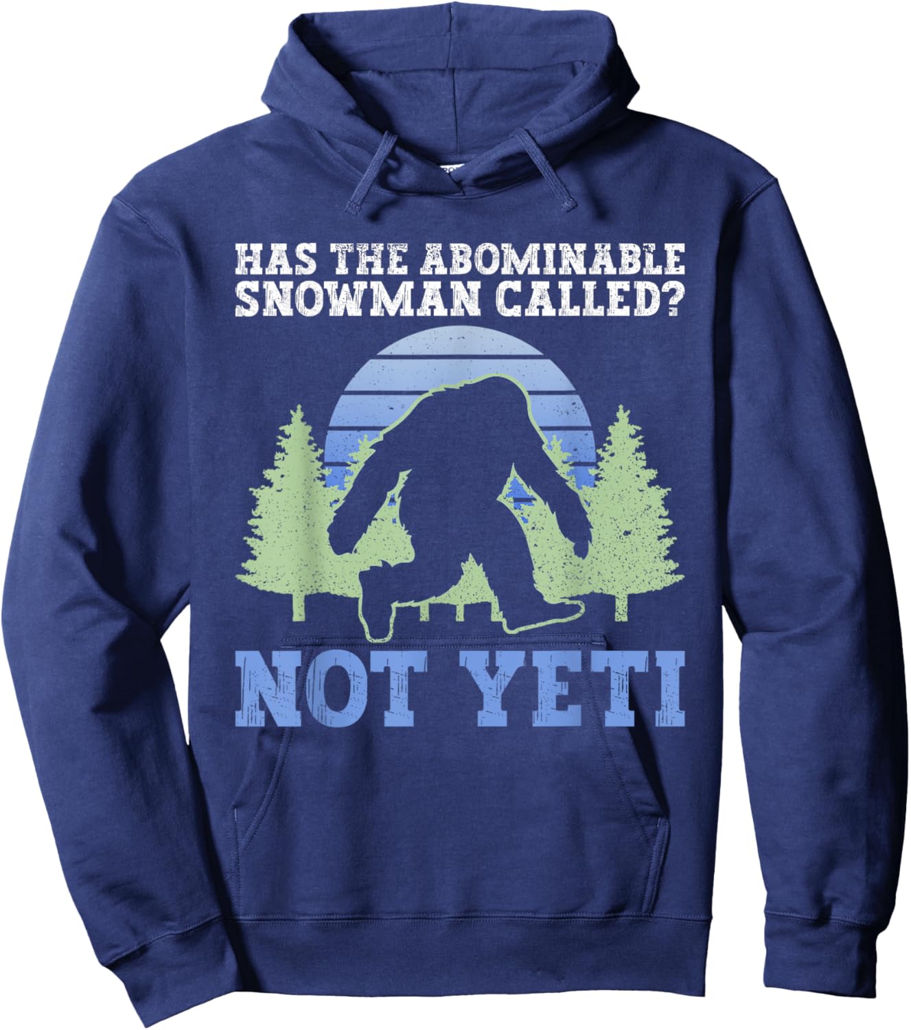 Has The Abominable Snowman Called? Not Yeti - Yeti Cryptid Hoodie - Hoodie | Navy