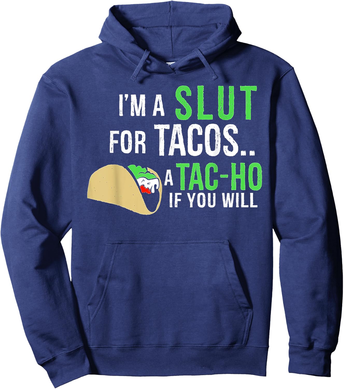 I’m A Slut For Tacos A Tac-Ho If You Will Hoodie - Hoodie | Navy