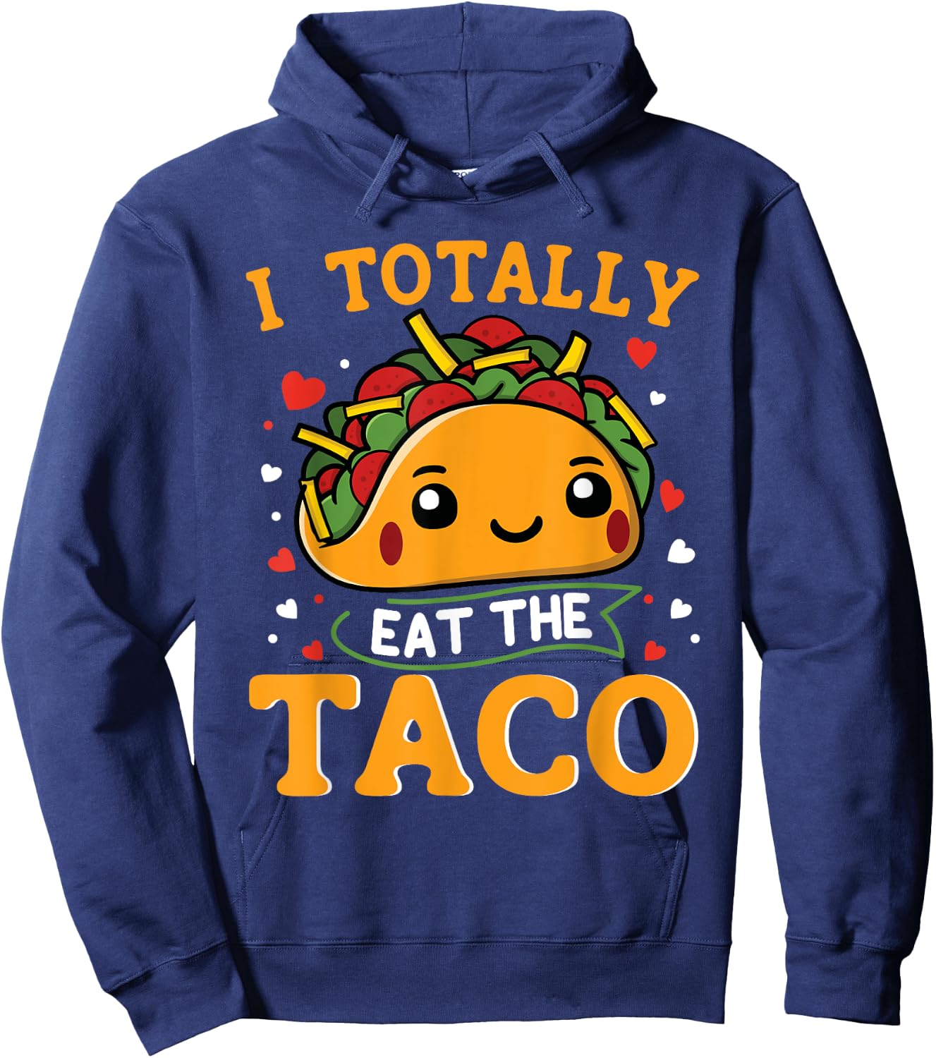 I Totally Eat The Taco Funny Mexican Food Taco Lover Hoodie - Hoodie | Navy