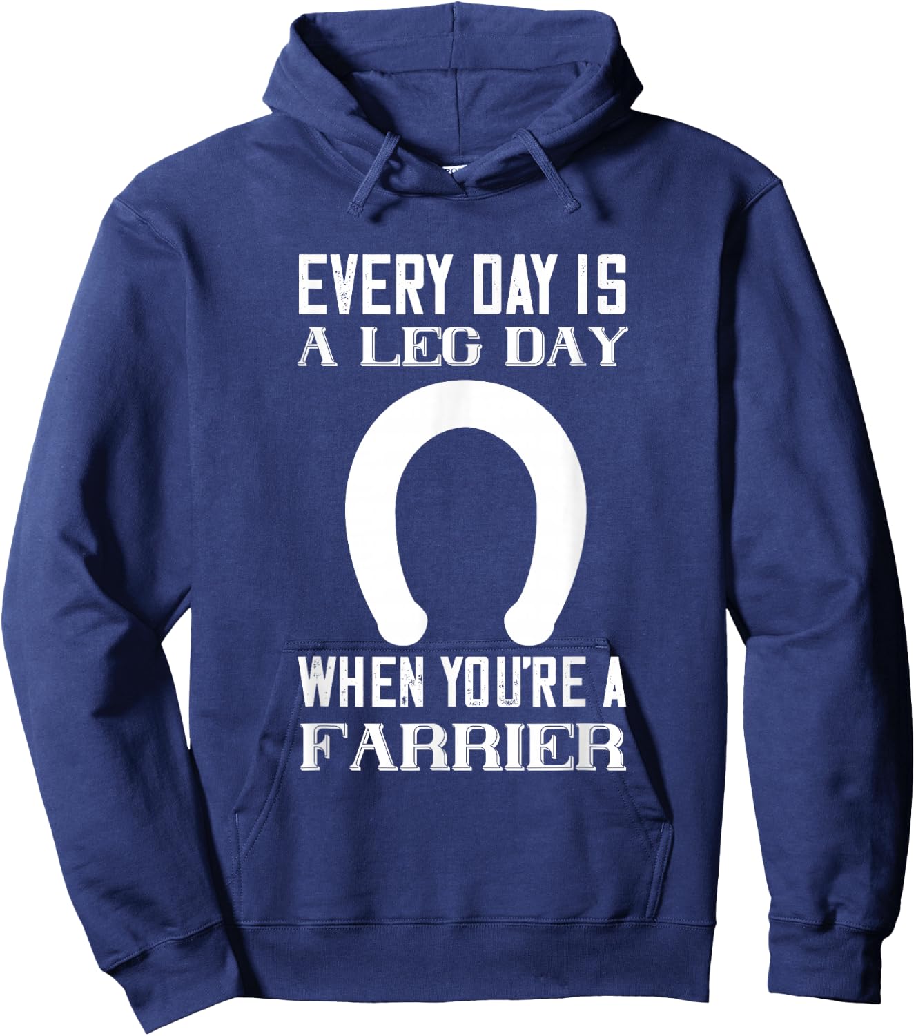 Everyday Is Leg day Horseshoe Trimming Equine Hoof Farrier Hoodie - Hoodie | Navy