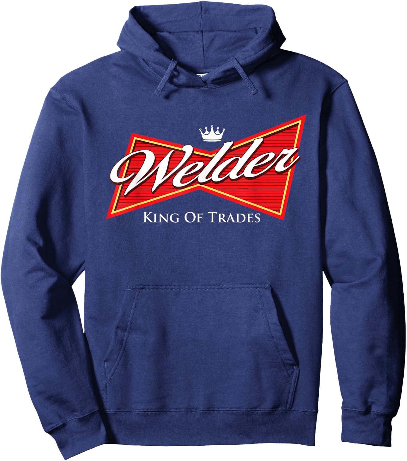 Welder King Of Trades - Iron Worker Weld Welding Lover Hoodie - Hoodie | Navy