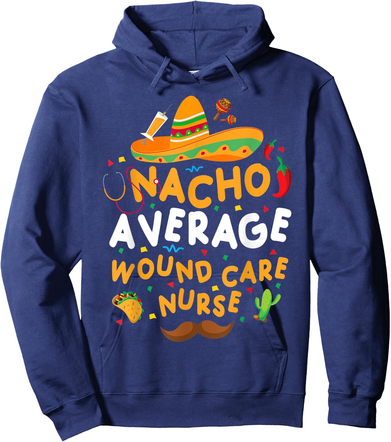 Nacho Average Wound Care Nurse Cinco De Mayo Tacos Décor Hoodie - Hoodie | Navy