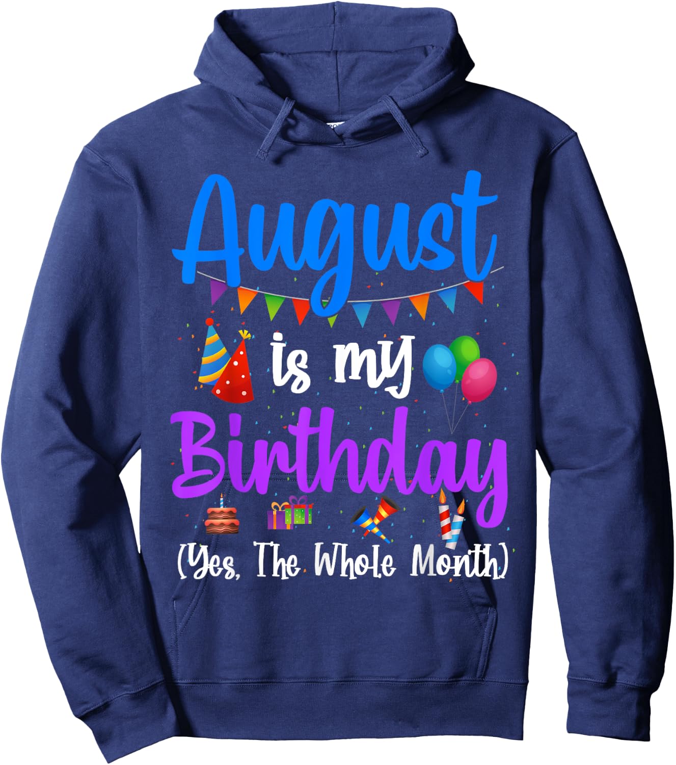 August Is My Birthday Yes The Whole Month Funny August Bday Hoodie - Hoodie | Navy