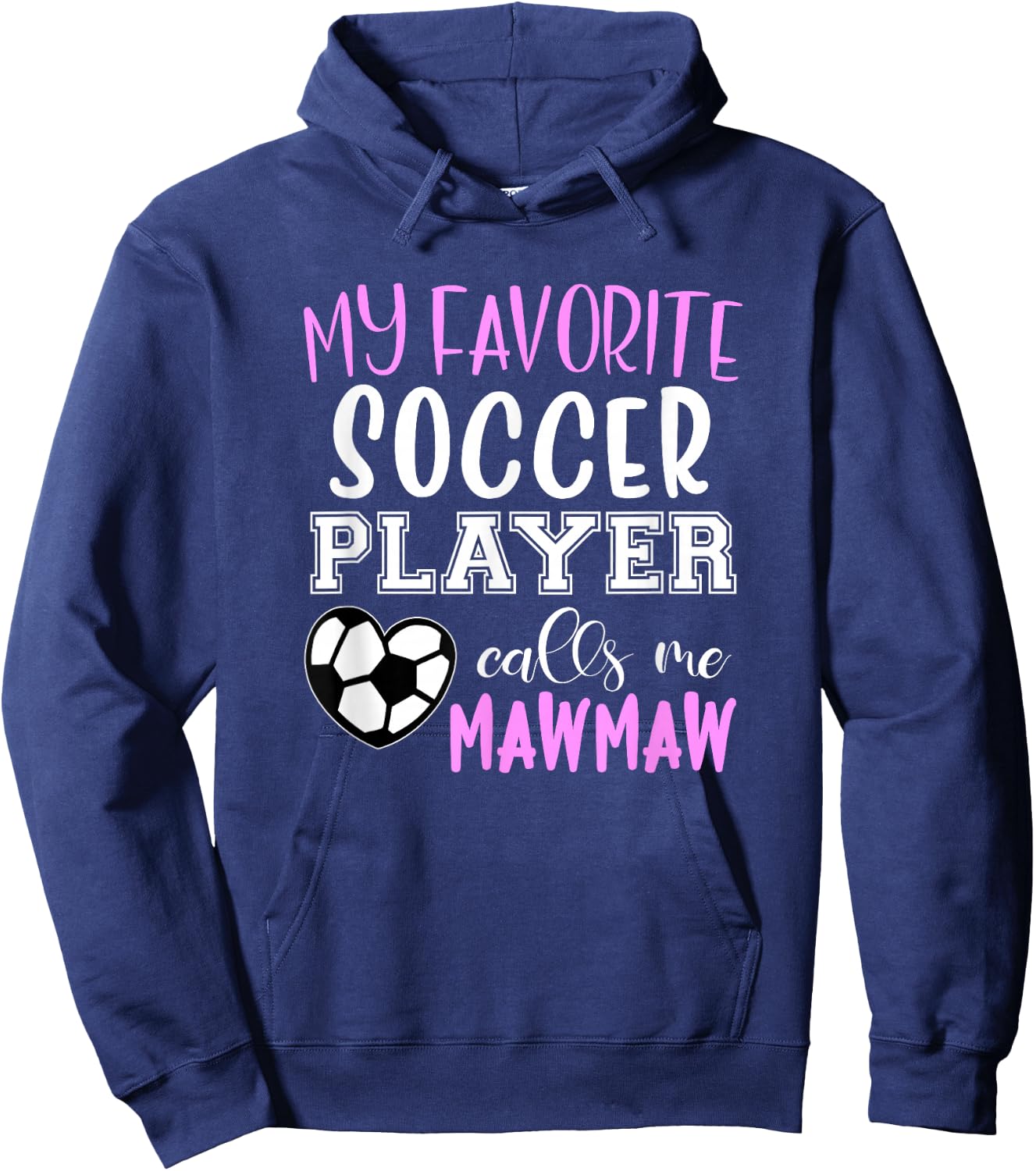 My Favorite Soccer Player Call Me MawMaw Maw-Maw Hoodie - Hoodie | Navy