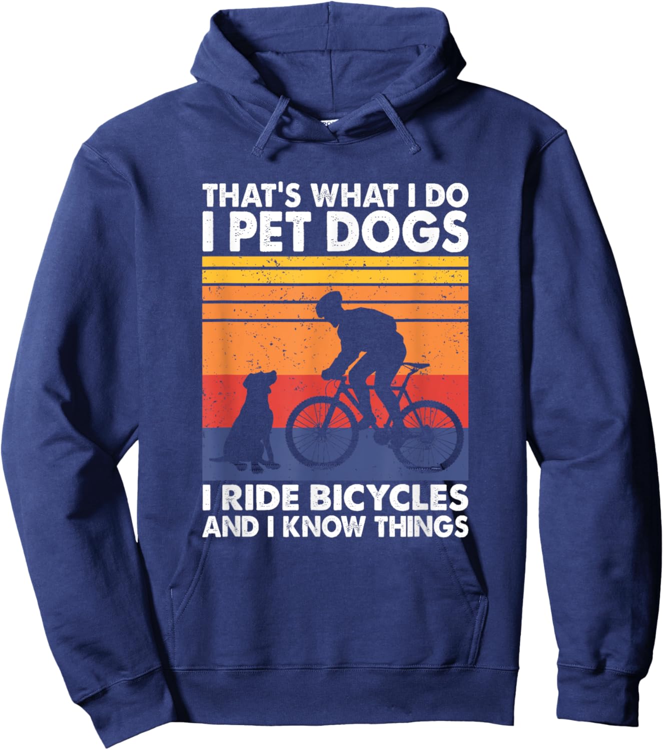 I Pet Dogs I Ride Bicycles And I Know Things, Funny Cycling Hoodie - Hoodie | Navy