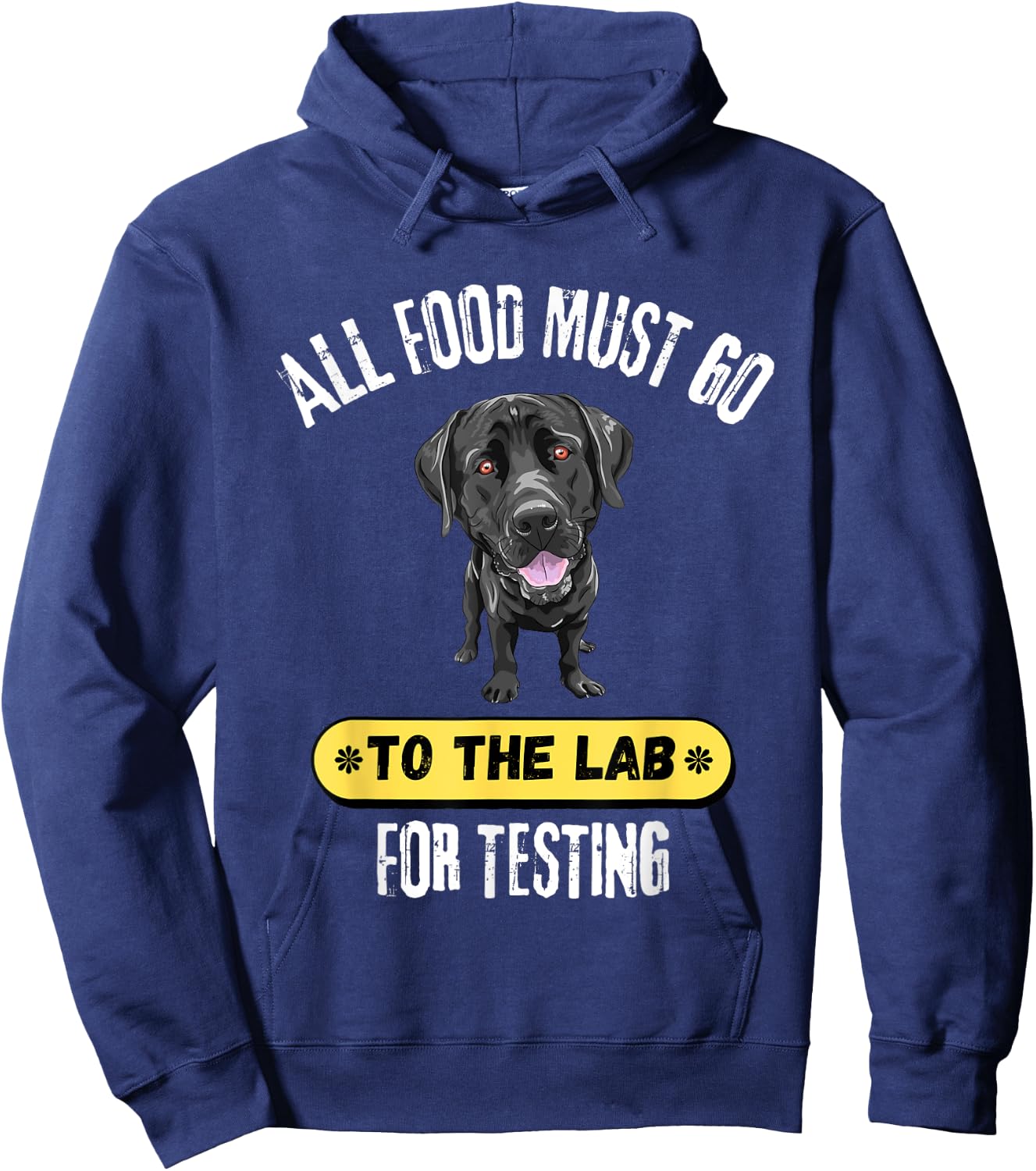 All Food Must Go To The Lab For Testing Cute Labrador Gift Hoodie - Hoodie | Navy