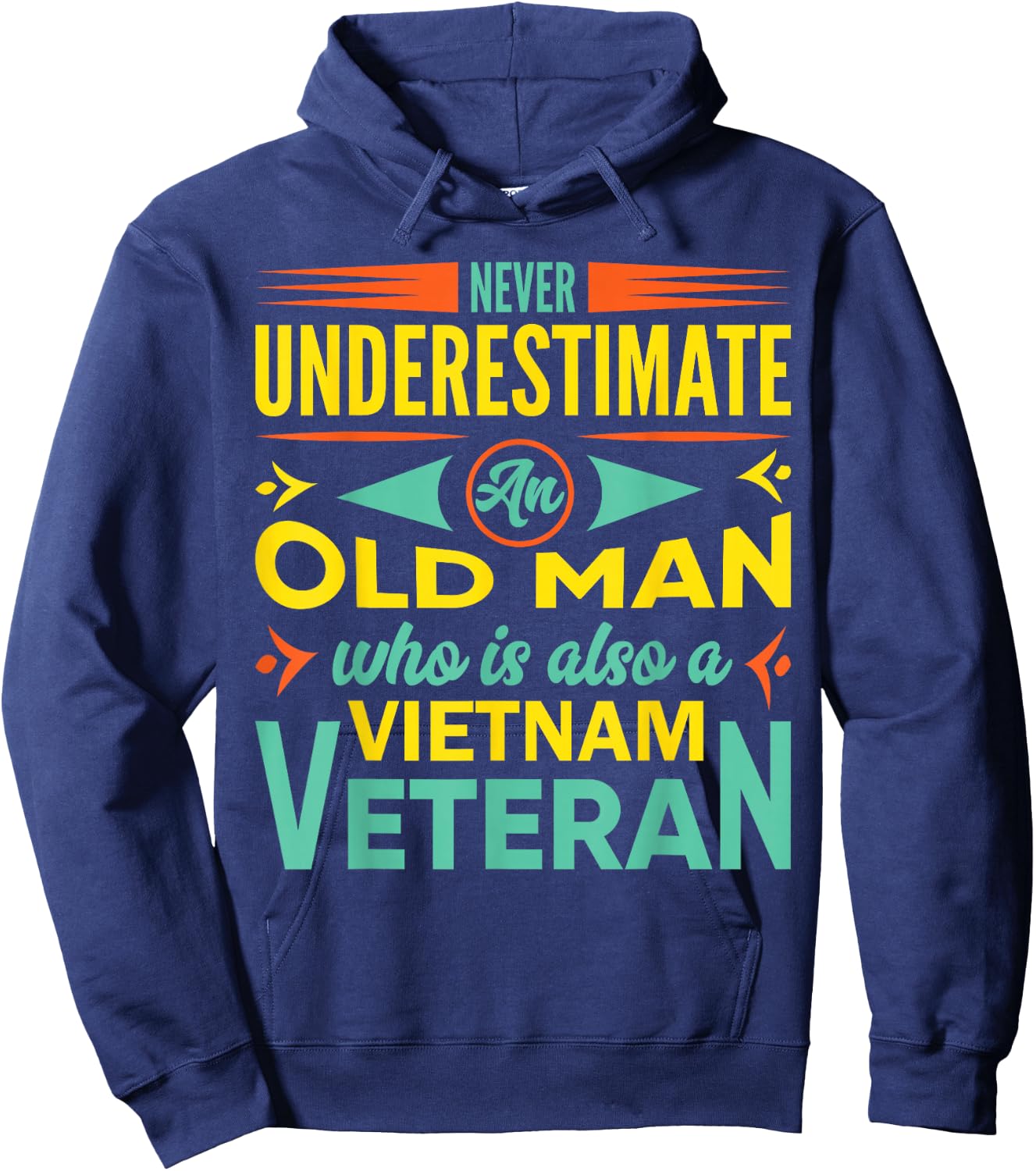 Never Underestimate An Old Man Who Is Also A Vietnam Veteran Hoodie - Hoodie | Navy