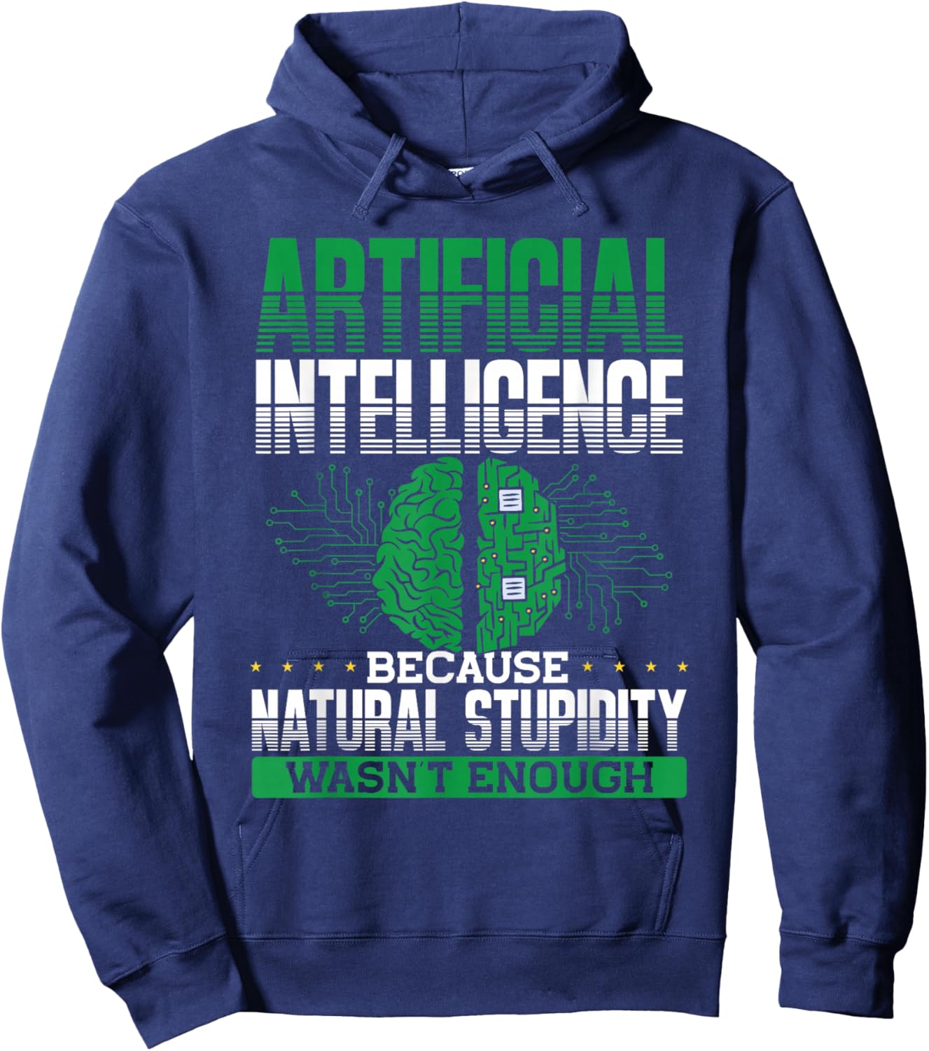 Artificial Intelligence Natural Stupidity Wasn't Enough Ki Hoodie - Hoodie | Navy