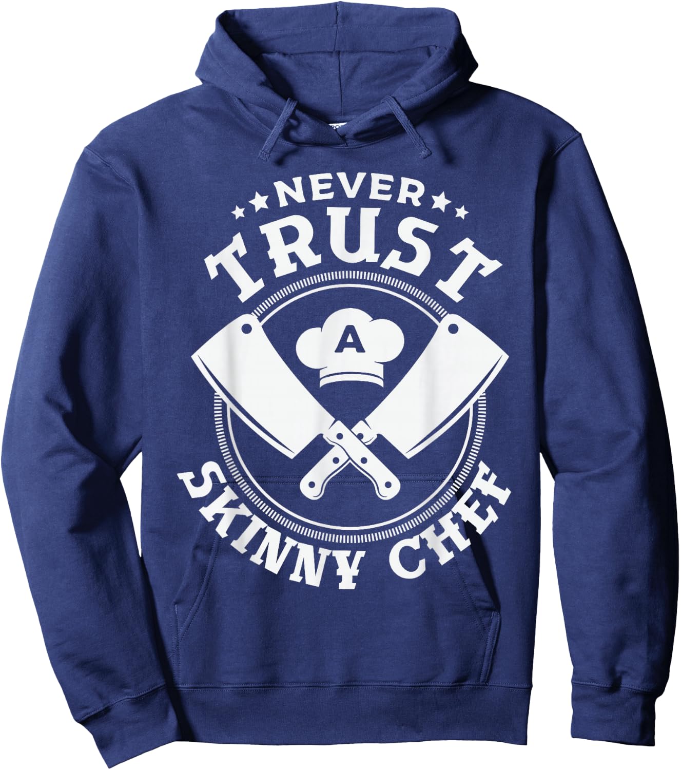 Never trust a skinny chef for a Sous Chef funny chef cooking Hoodie - Hoodie | Navy