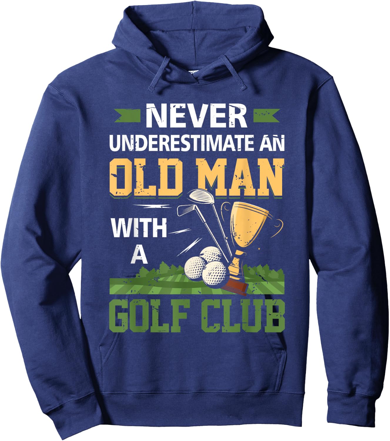 Never Underestimate An Old Man With A Golf Club Golfing Hoodie - Hoodie | Navy