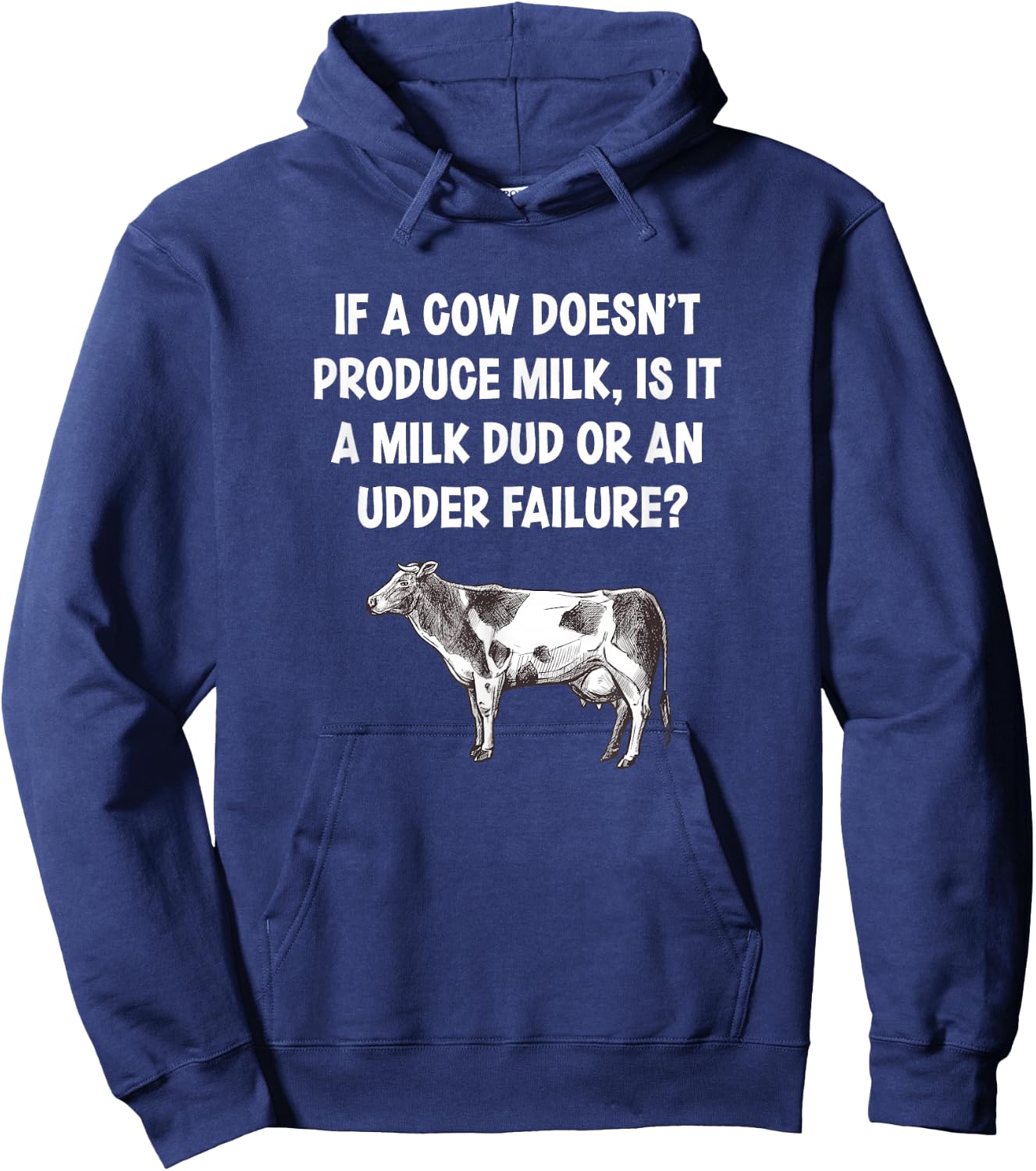 If I Cow Doesn’t Produce Milk Dud Or Udder Failure Cow Lover Hoodie - Hoodie | Navy