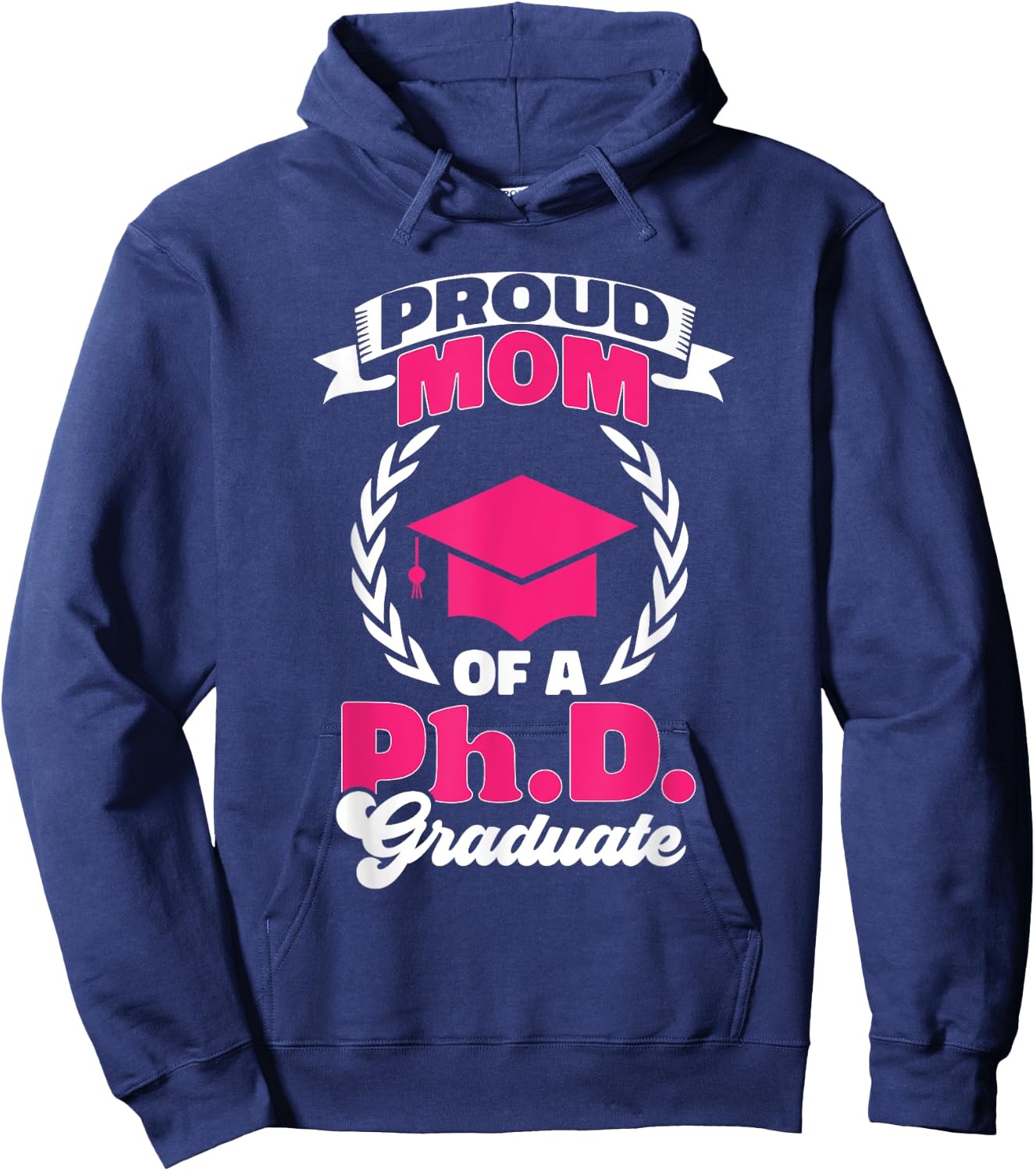 PhD Graduate Doctorate Degree Graduate Mom Ph.D. Graduation Hoodie - Hoodie | Navy