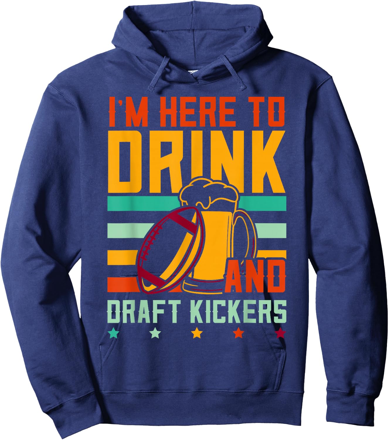 Funny Fantasy Football I'm Here To Drink And Draft Kickers Hoodie - Hoodie | Navy