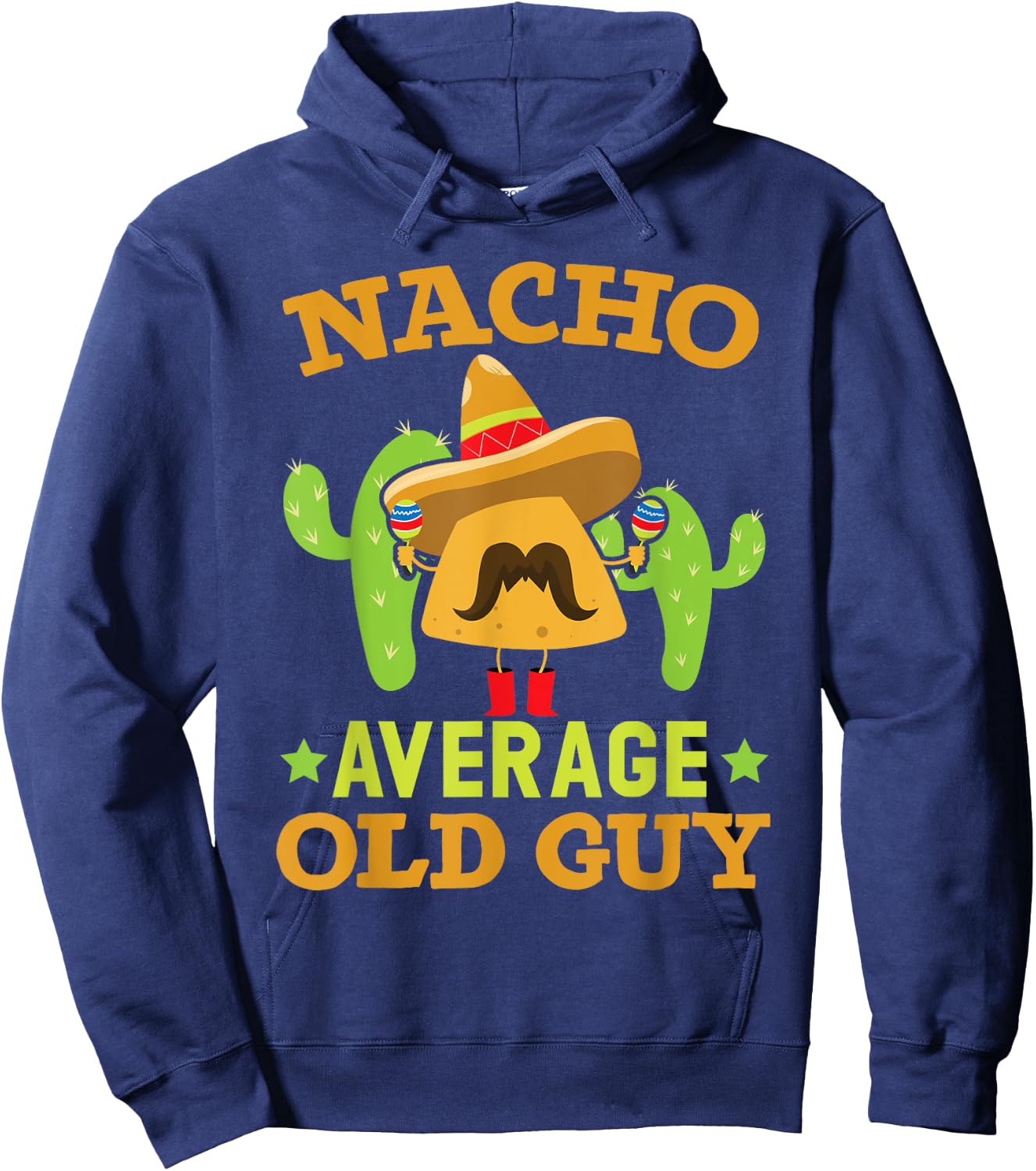 Nacho Average Old Guy Cinco de Mayo Mexican Party Old Men Hoodie - Hoodie | Navy