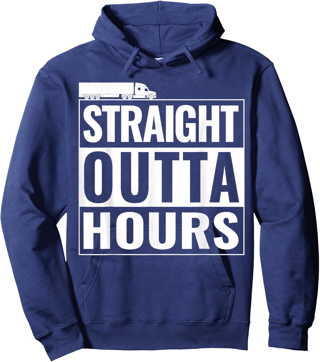 Straight Outta Hours Funny Trucker Semi Truck Driver Dad Hoodie - Hoodie | Navy
