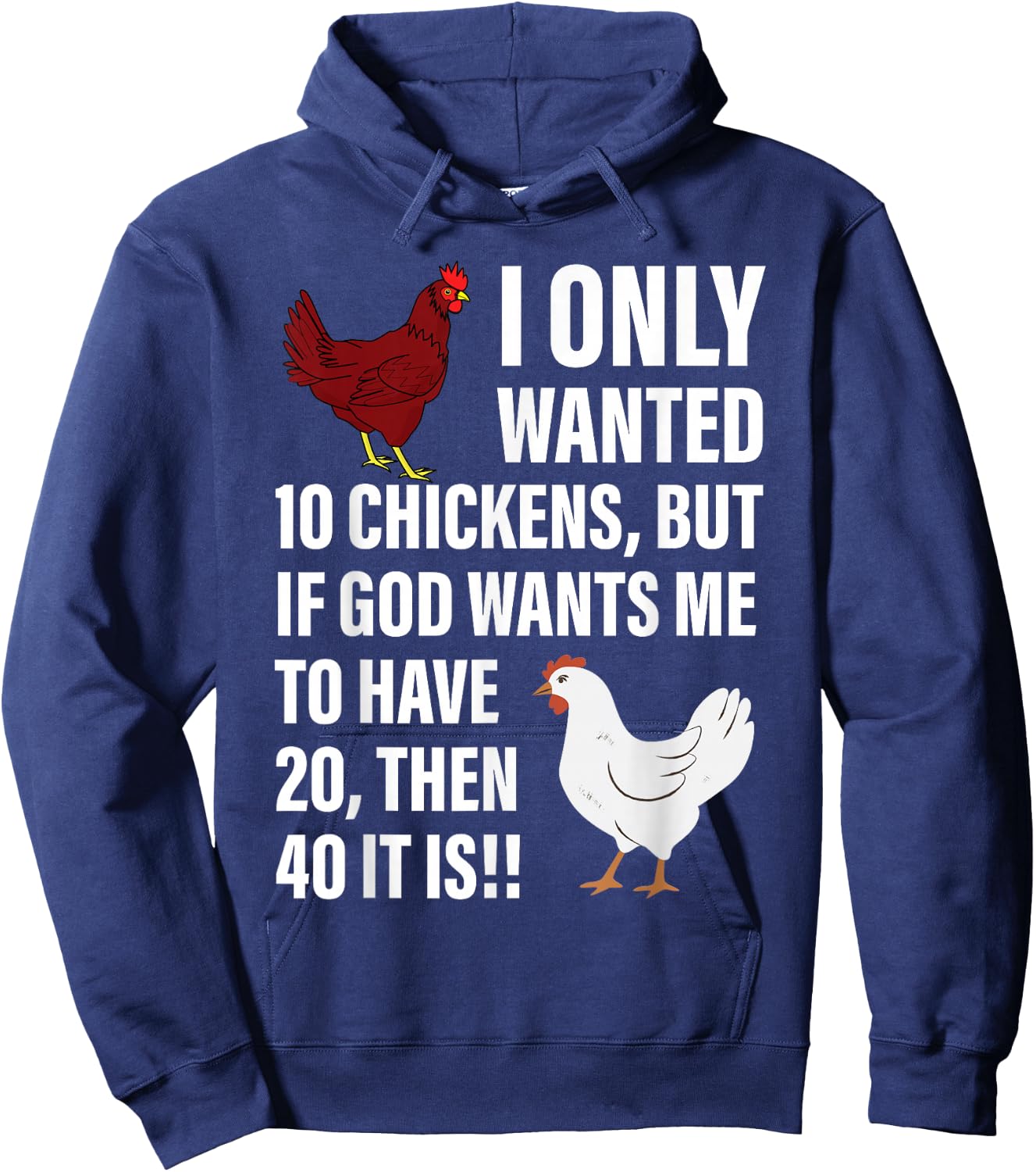 I Only Wanted 10 Chickens But If God Wants Me To Have 20 Hoodie - Hoodie | Navy