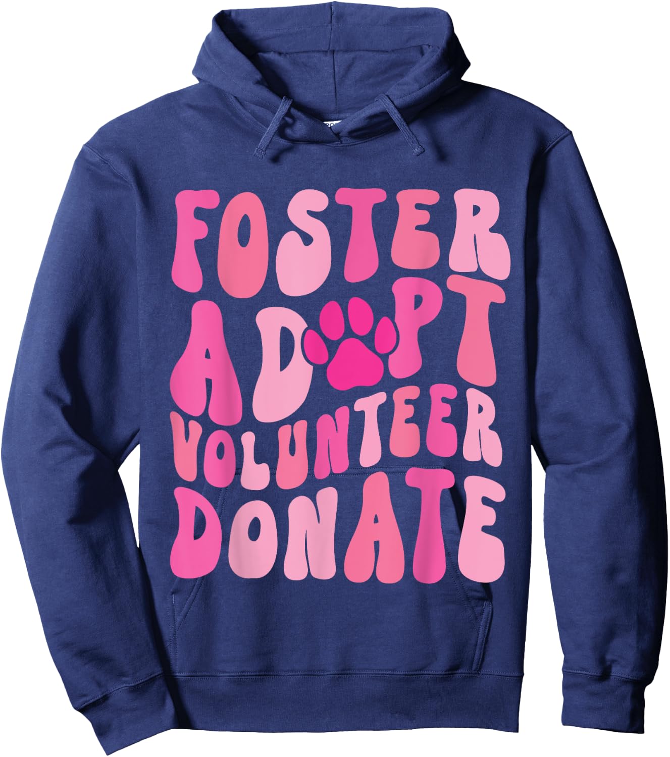 Foster Adopt Volunteer Donate Funny Animal Rescue Dog Lover Men Women Hoodie - Hoodie | Navy