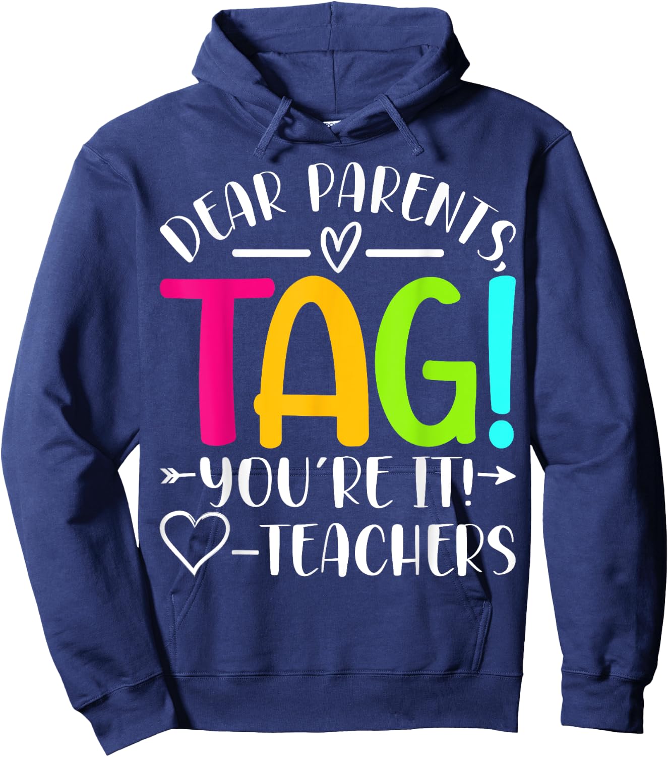 Dear Parents Tag You're It Love Teachers Last Day of School Hoodie - Hoodie | Navy