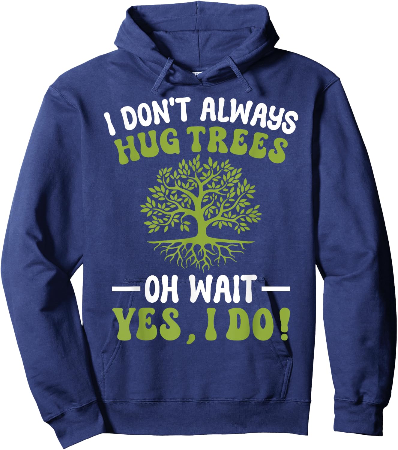 I Don't Always Hug Trees Tree Hugger Environmentalist Hoodie - Hoodie | Navy