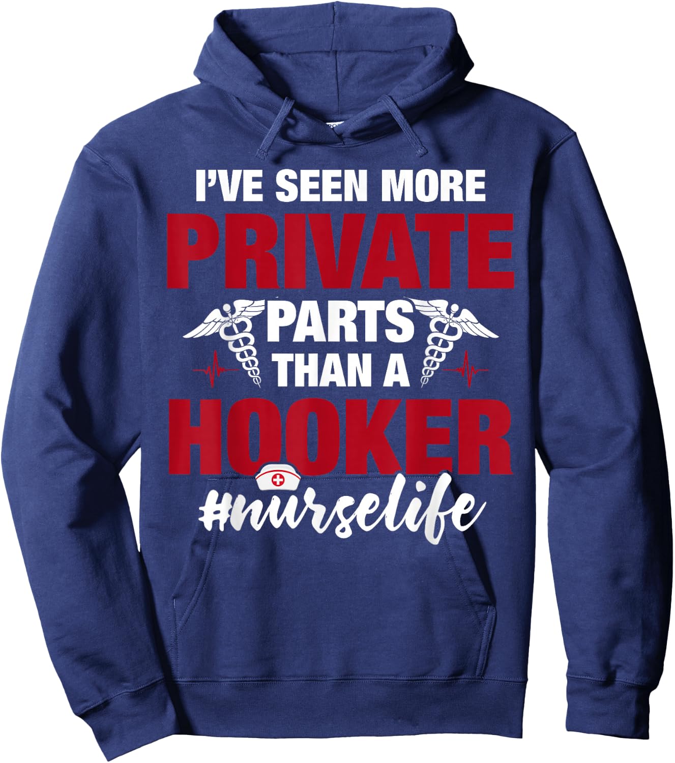 I've Seen More Private Parts Than a Hooker Funny Nurse Life Hoodie - Hoodie | Navy