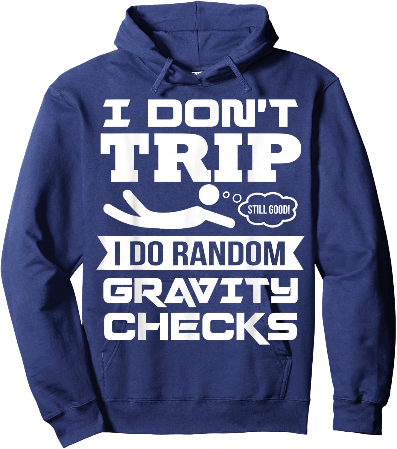 Modern Funny Pun Falling Down Funny Sayings Gravity Is The Thing Tripping Hoodie - Hoodie | Navy