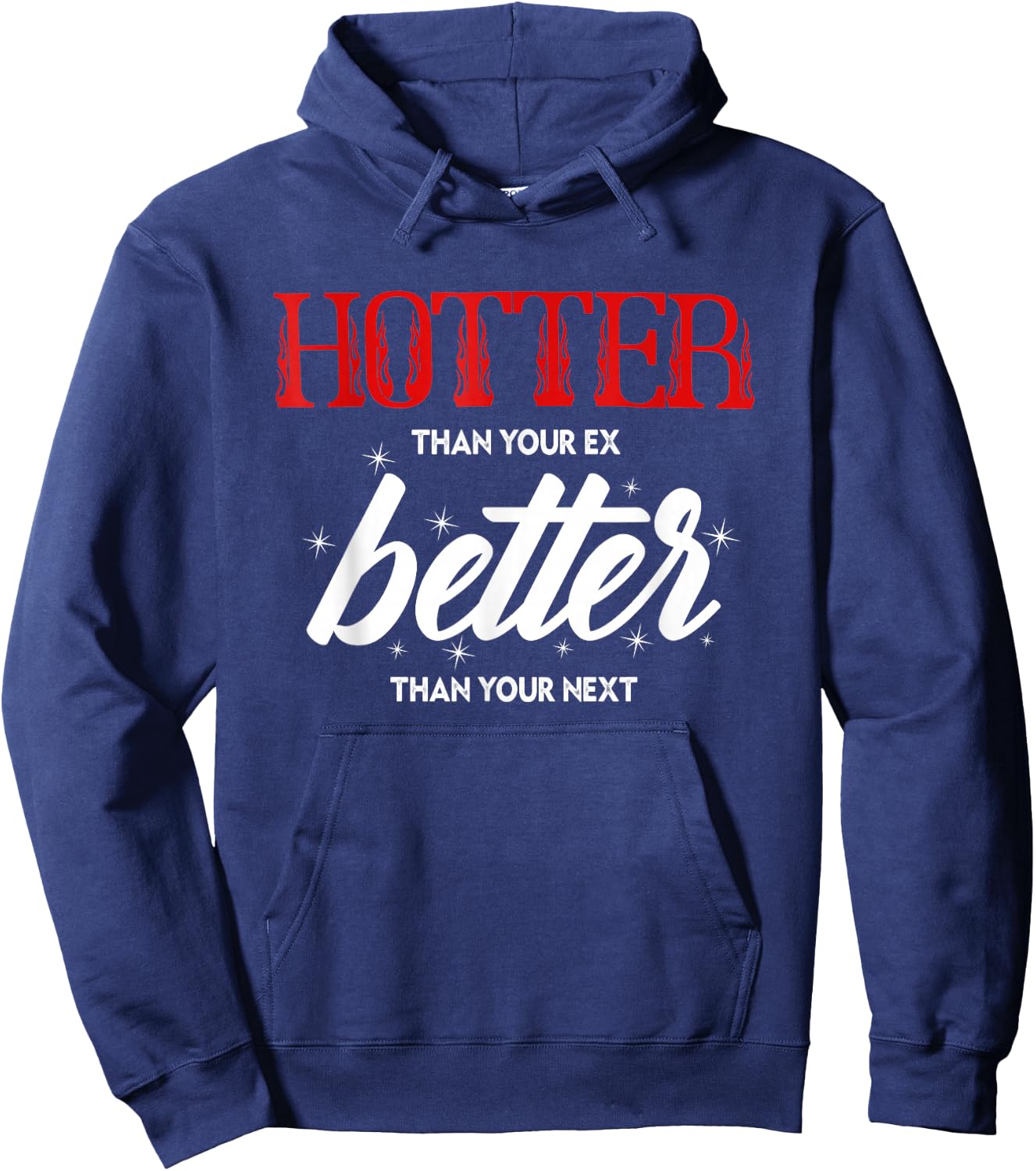 Hotter Than Your Ex - Better Than Your Next Funny Boyfriend Hoodie - Hoodie | Navy