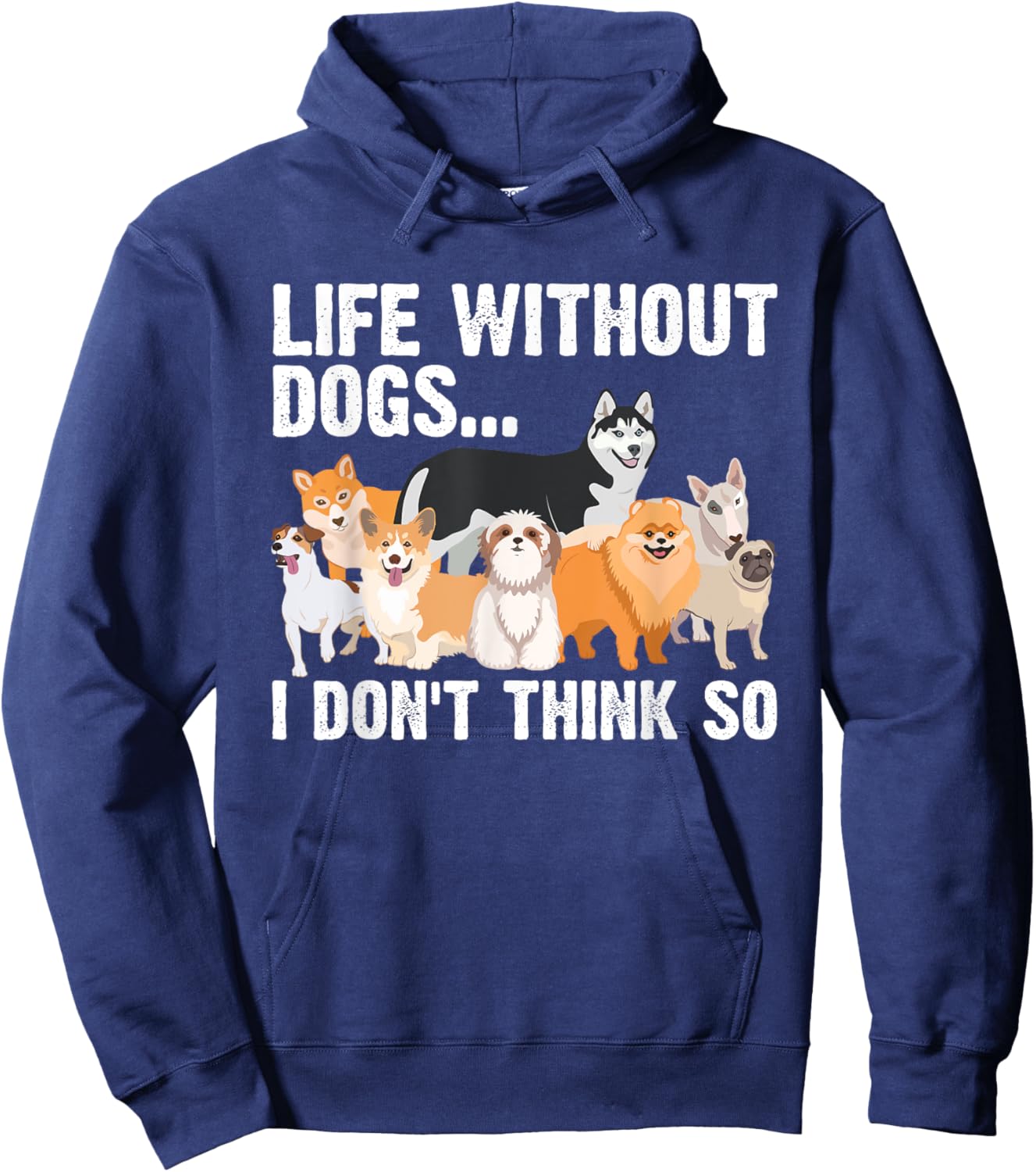 Funny Dog Lover Gift Dog Owner Accessories & Stuff Cute Life Without Dogs...I Don't Think So -Adults, -Kids Black Cartoon Hoodie - Hoodie | Navy