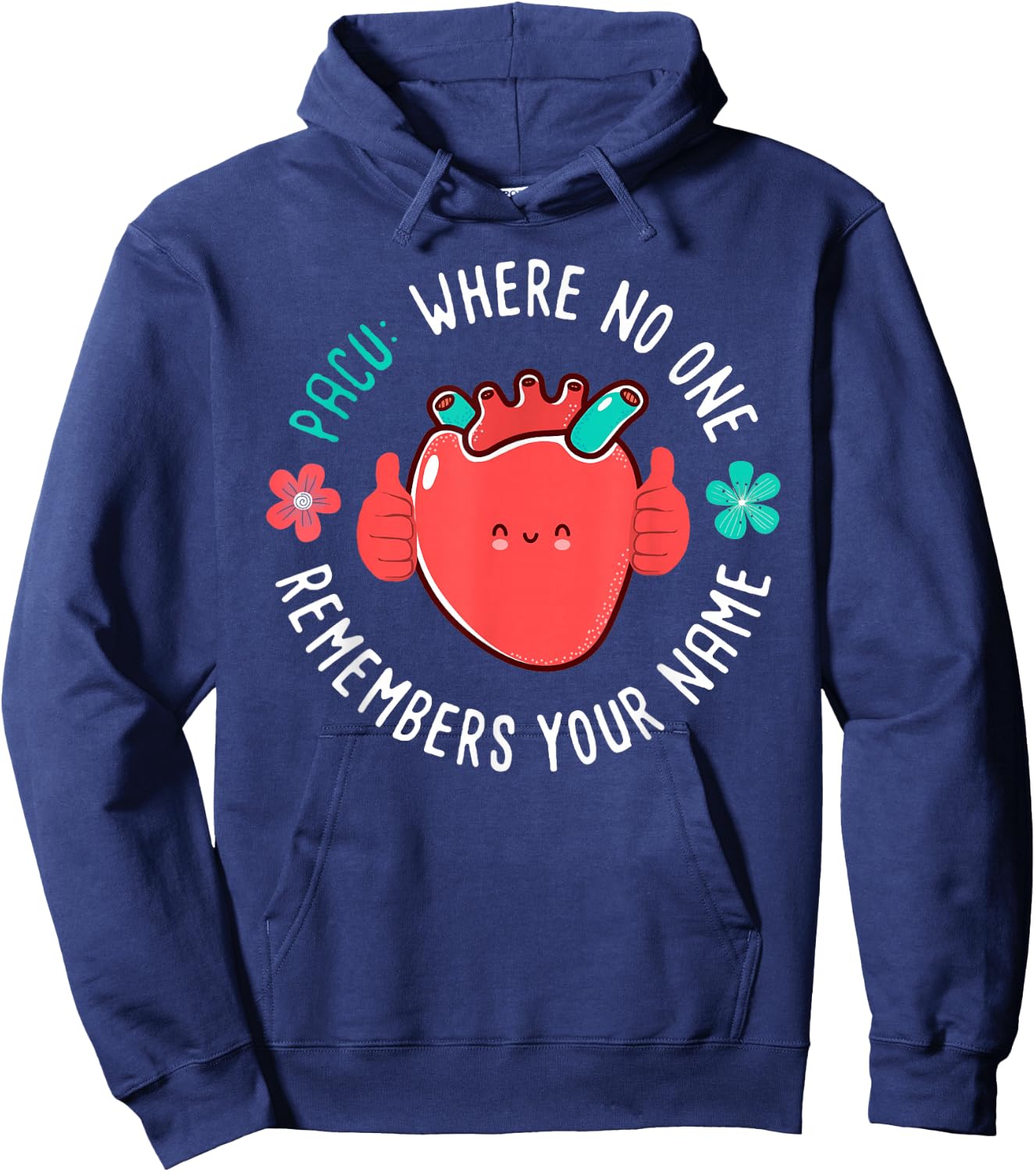 PACU Nurse Where No One Remember Your Name Hoodie - Hoodie | Navy