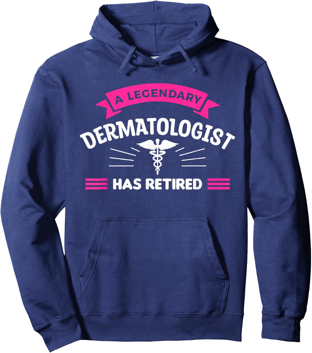 A Legendary Dermatologist Has Retired Dermatology Hoodie - Hoodie | Navy