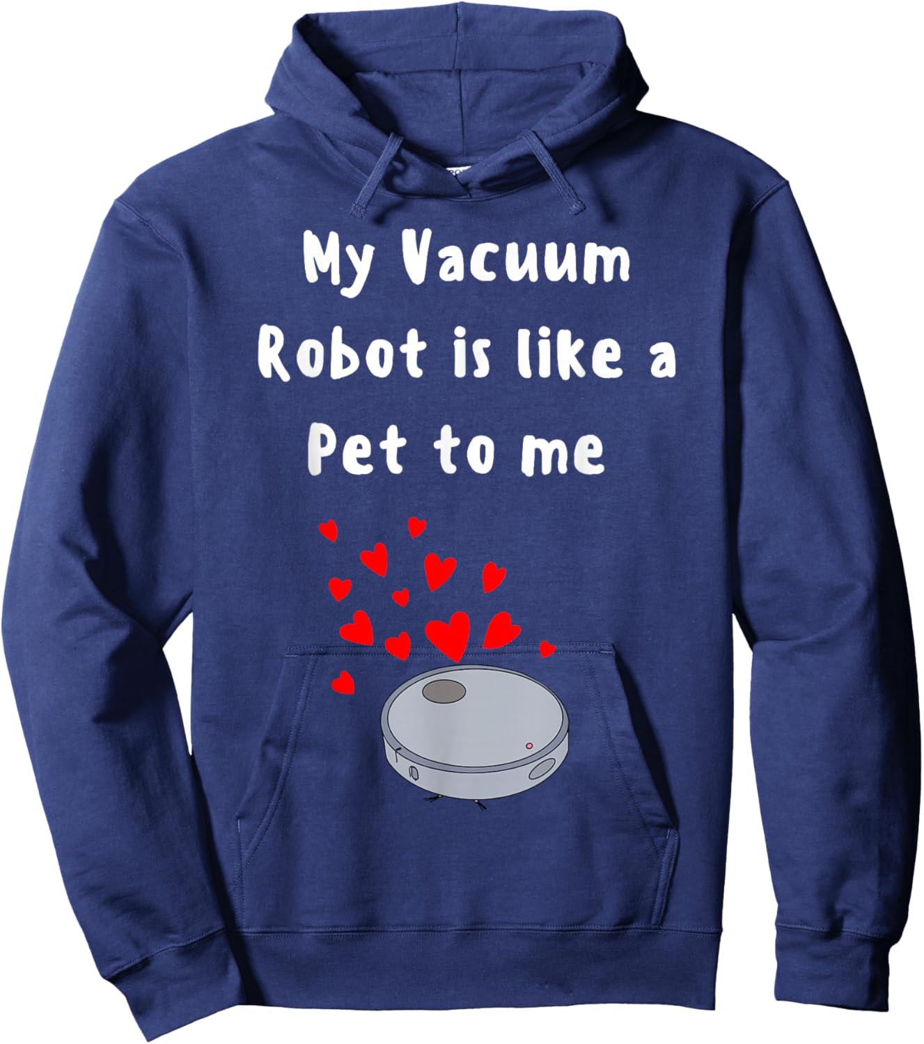 Robot Vacuum funny pet lover house cleaner cute robot pet Hoodie - Hoodie | Navy