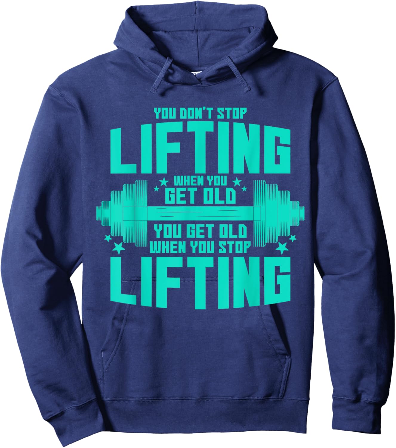 You Don't Stop Lifting When You Get Old You Get Old Hoodie - Hoodie | Navy