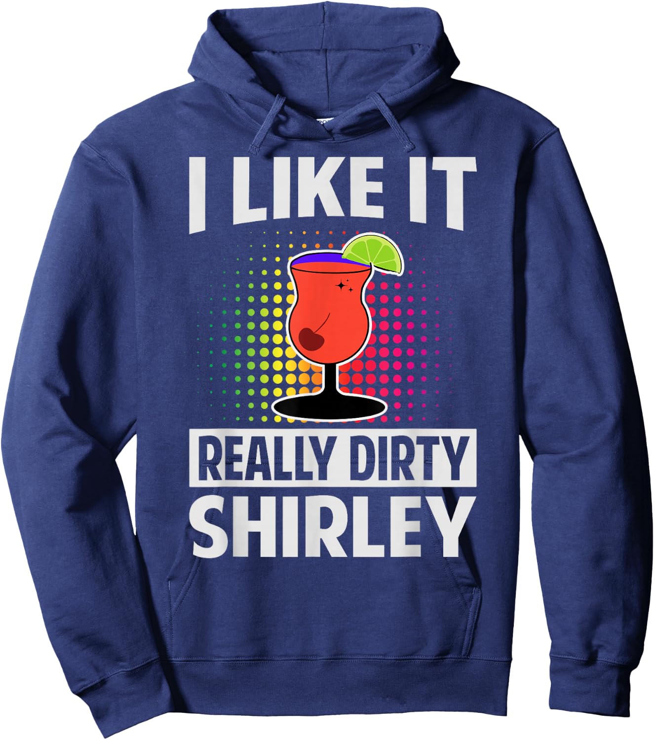I Like It Really Dirty, Shirley - Funny Bartender - Cocktail Hoodie - Hoodie | Navy