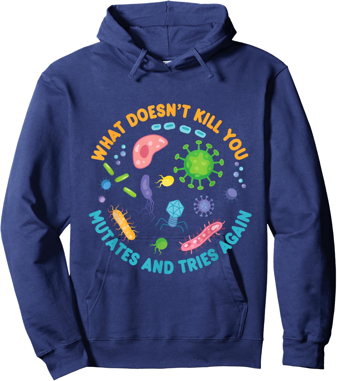 What Doesn't Kill You Mutates and Tries Again Funny Biology Hoodie - Hoodie | Navy