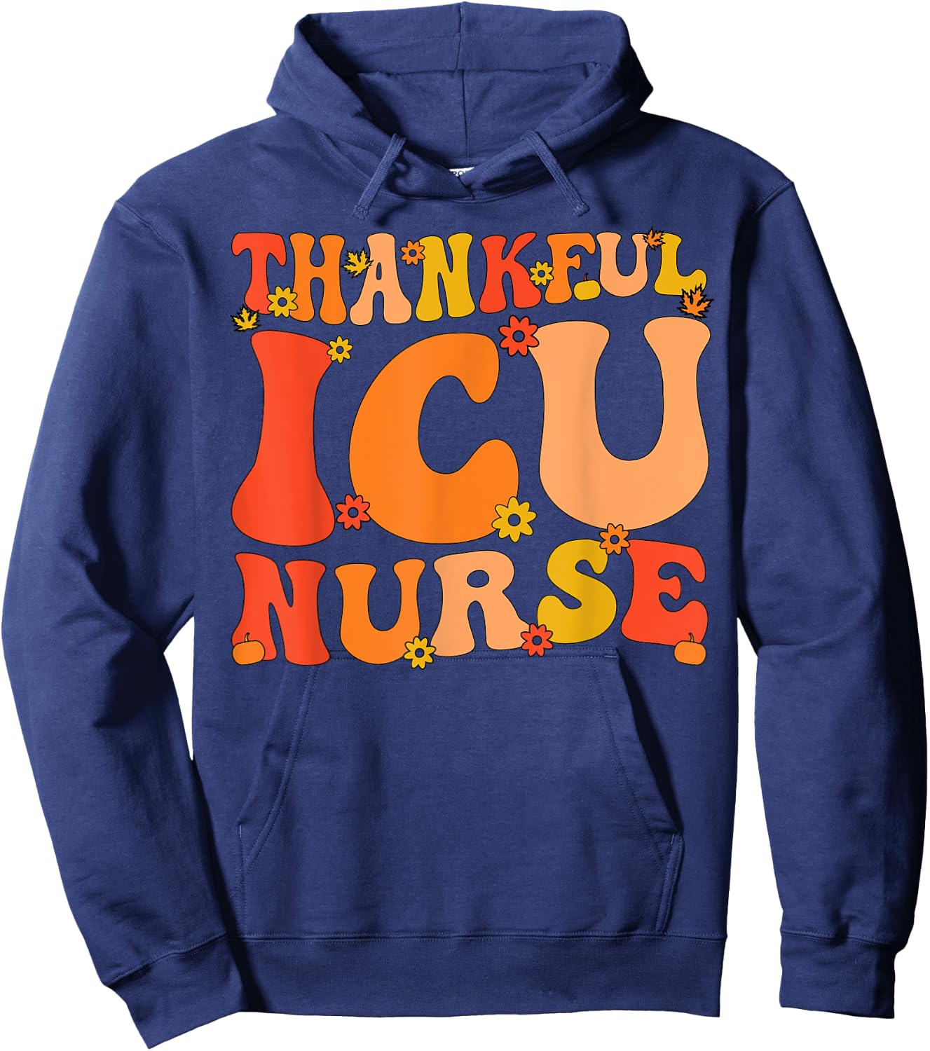 Thankful ICU Nurse Thanksgiving Intensive Care Unit Nurse Hoodie - Hoodie | Navy