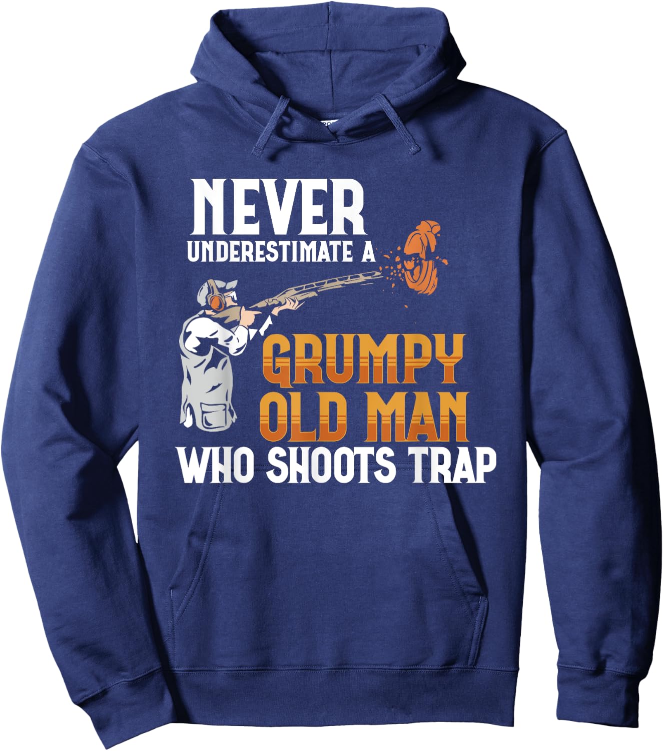 Clay Pigeon Shoot Never Underestimate Grumpy Old Man Trap Hoodie - Hoodie | Navy