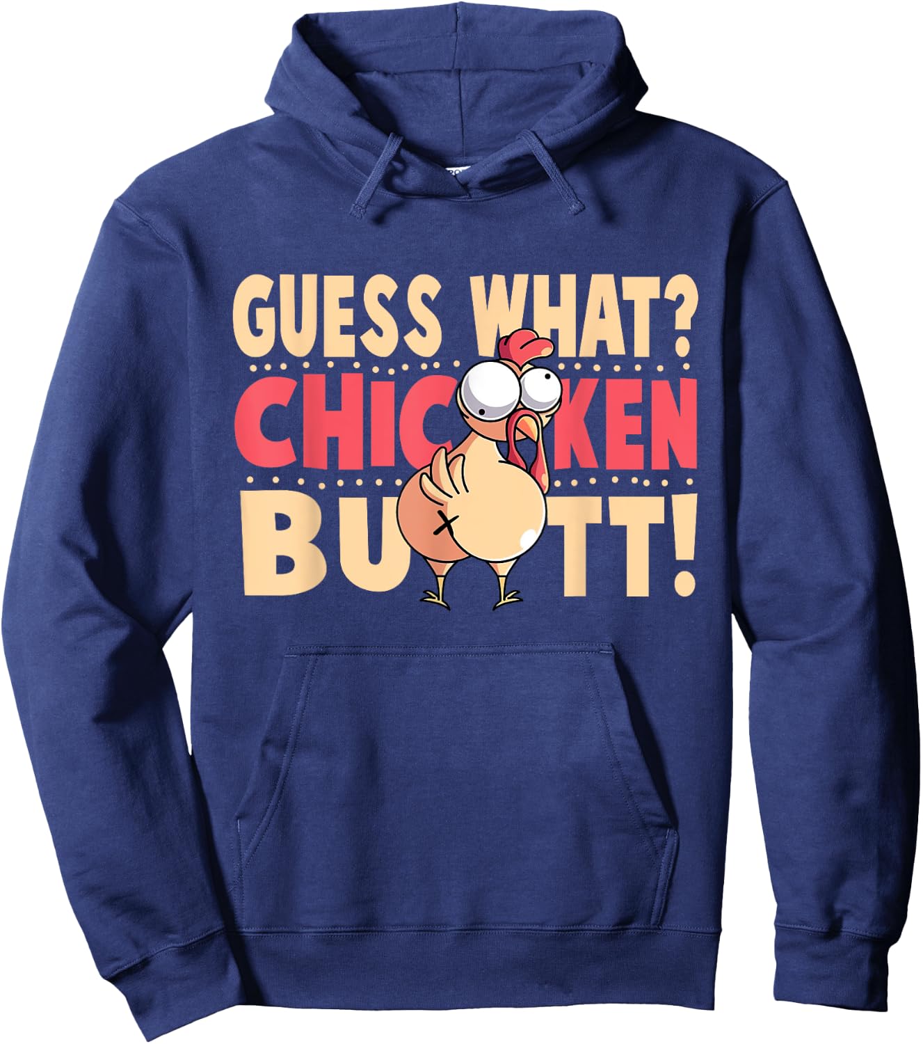 Funny Guess What? Chicken Butt! Chicken with Butt Hoodie - Hoodie | Navy