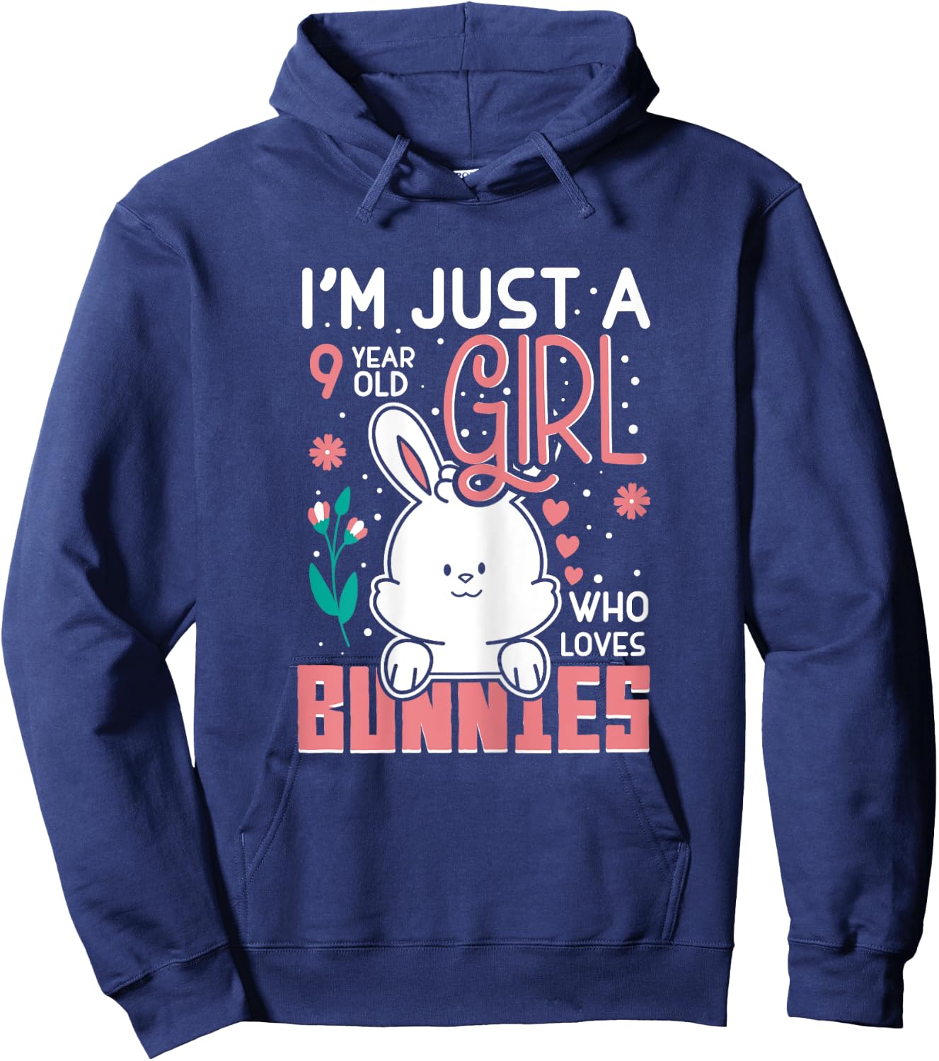 Im Just a 9 Years Old Girl Who Loves Bunny Kids 9th Birthday Hoodie - Hoodie | Navy