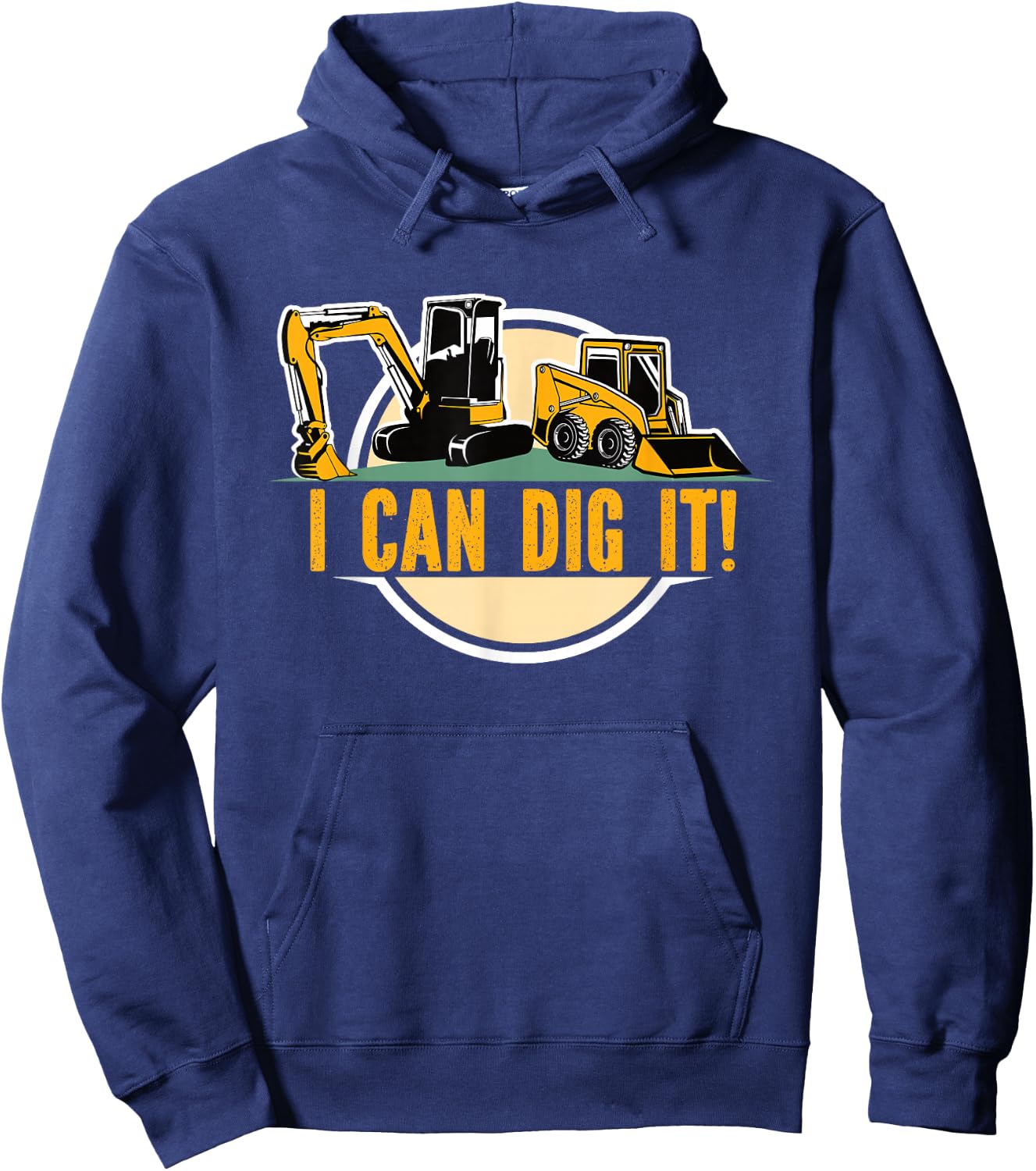 Builders Digger s Bull Dozer Fan 'I Can Dig It'! Excavator Hoodie - Hoodie | Navy
