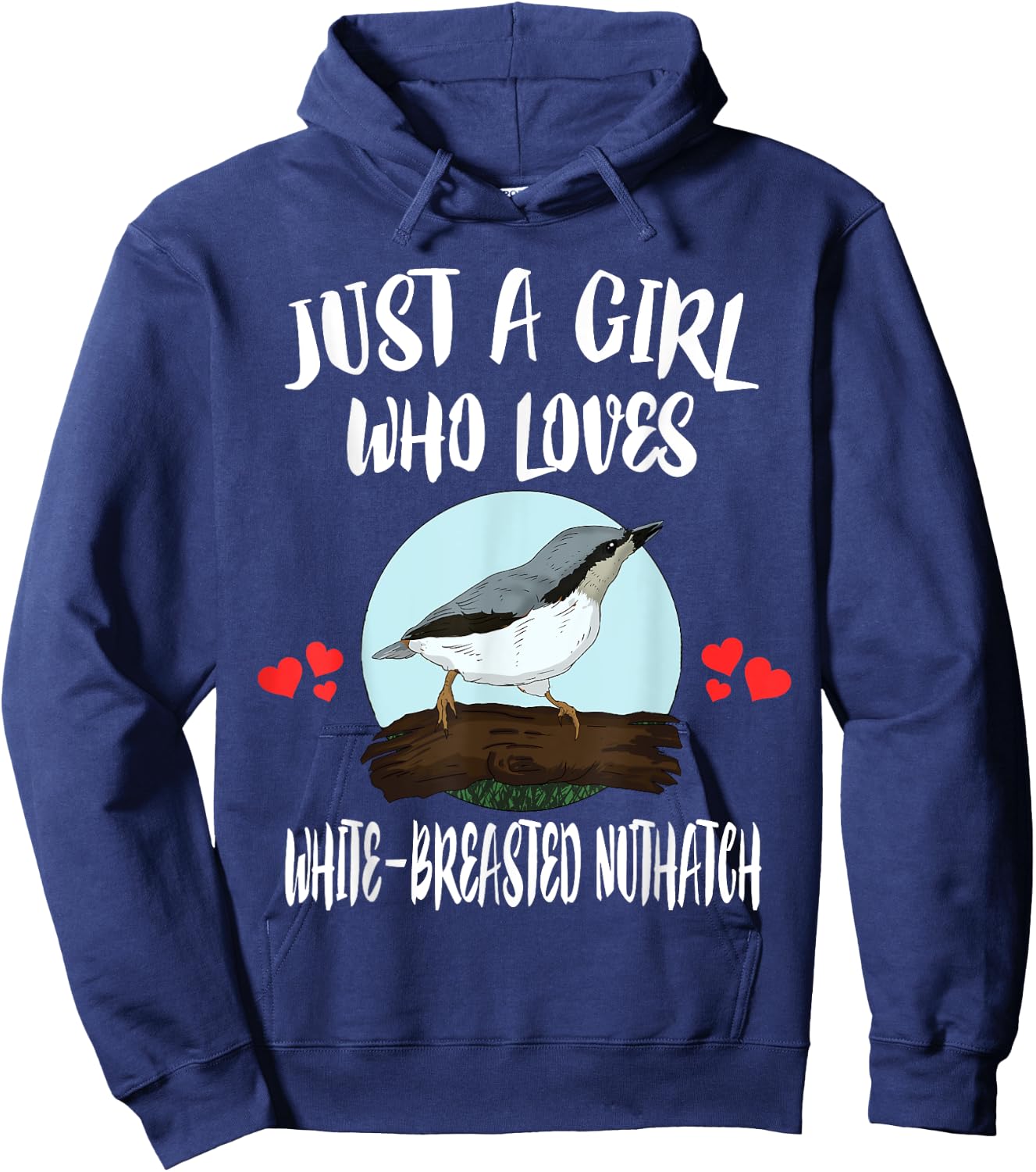 Just A Girl Who Loves White-breasted Nuthatch Bird Birding Hoodie - Hoodie | Navy