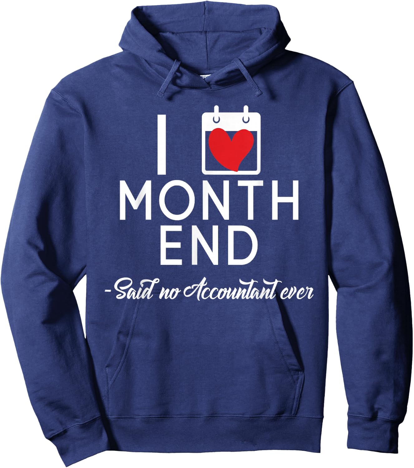 Funny Accountant Accounting CPA I Love Month End Hoodie - Hoodie | Navy
