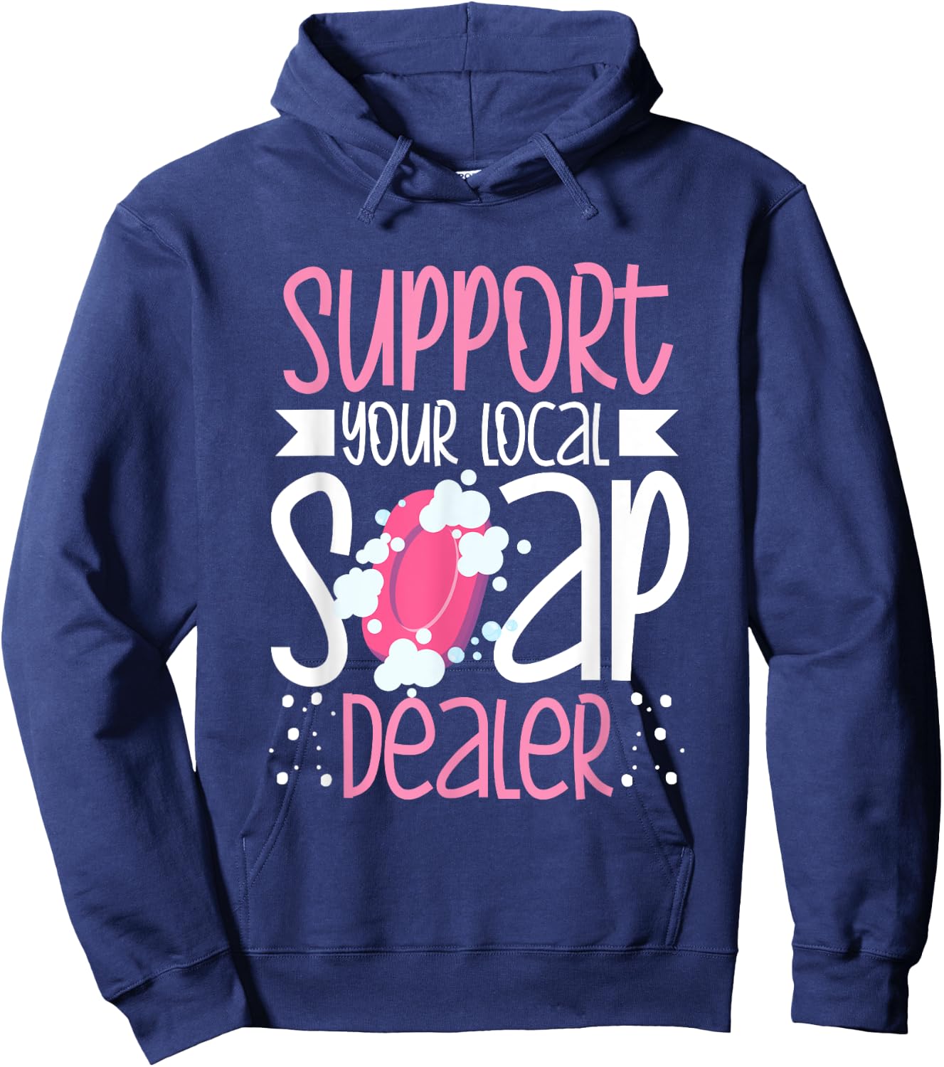Support Your Local Soap Dealer Bubble Maker Soap Making Hoodie - Hoodie | Navy