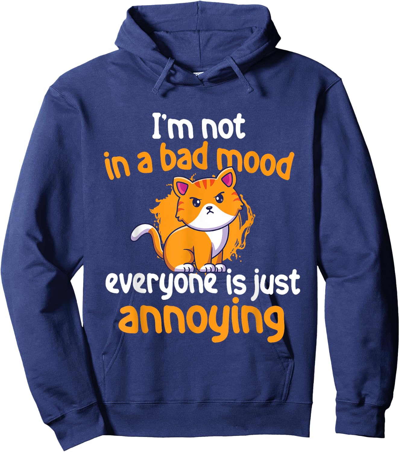 I'm Not In A Bad Mood Everyone Is Just Annoying - Cat Lover Men Women Girls Kids Hoodie - Hoodie | Navy