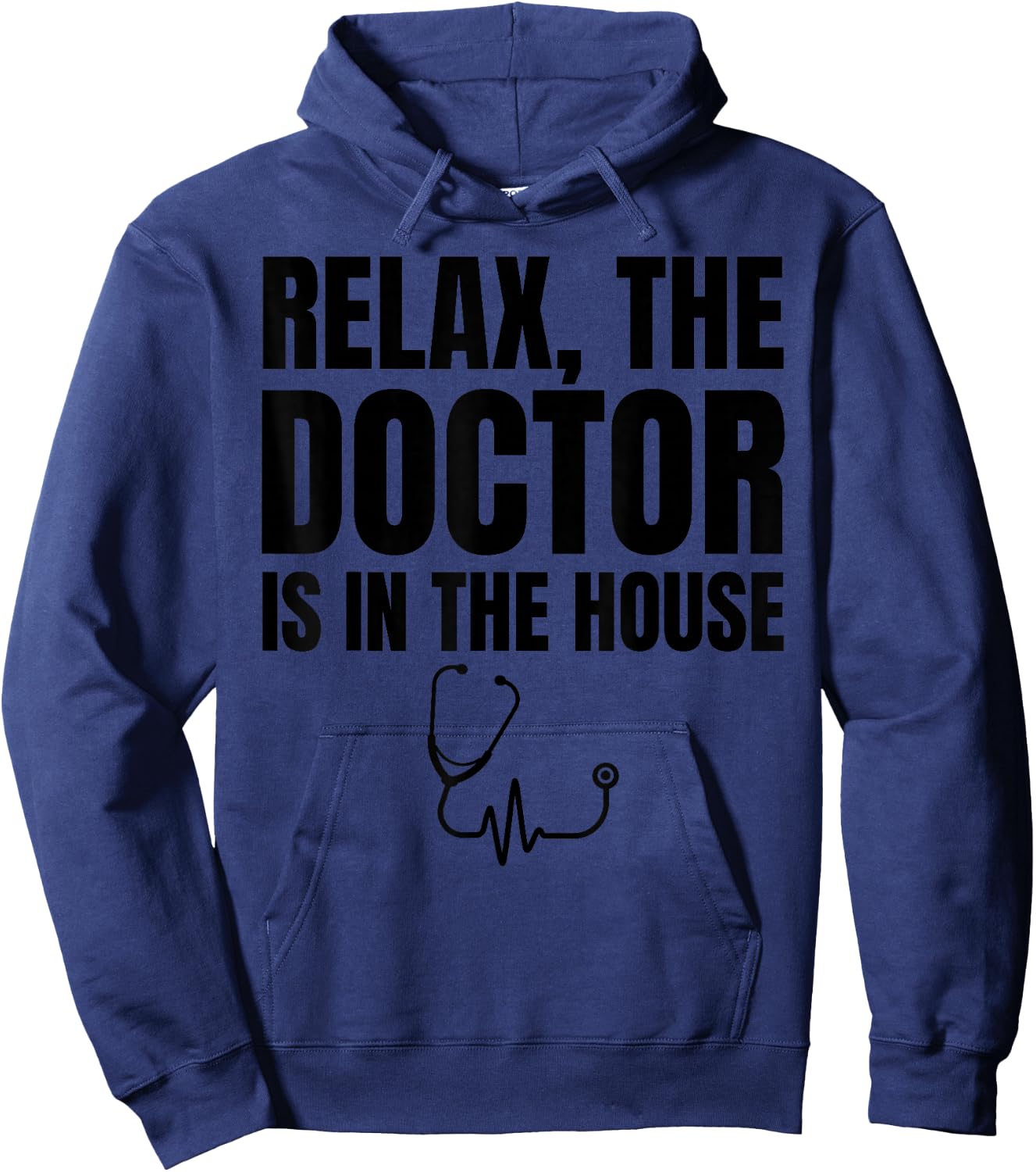 Relax The Doctor Is In The House - Medical Humor Hoodie - Hoodie | Navy