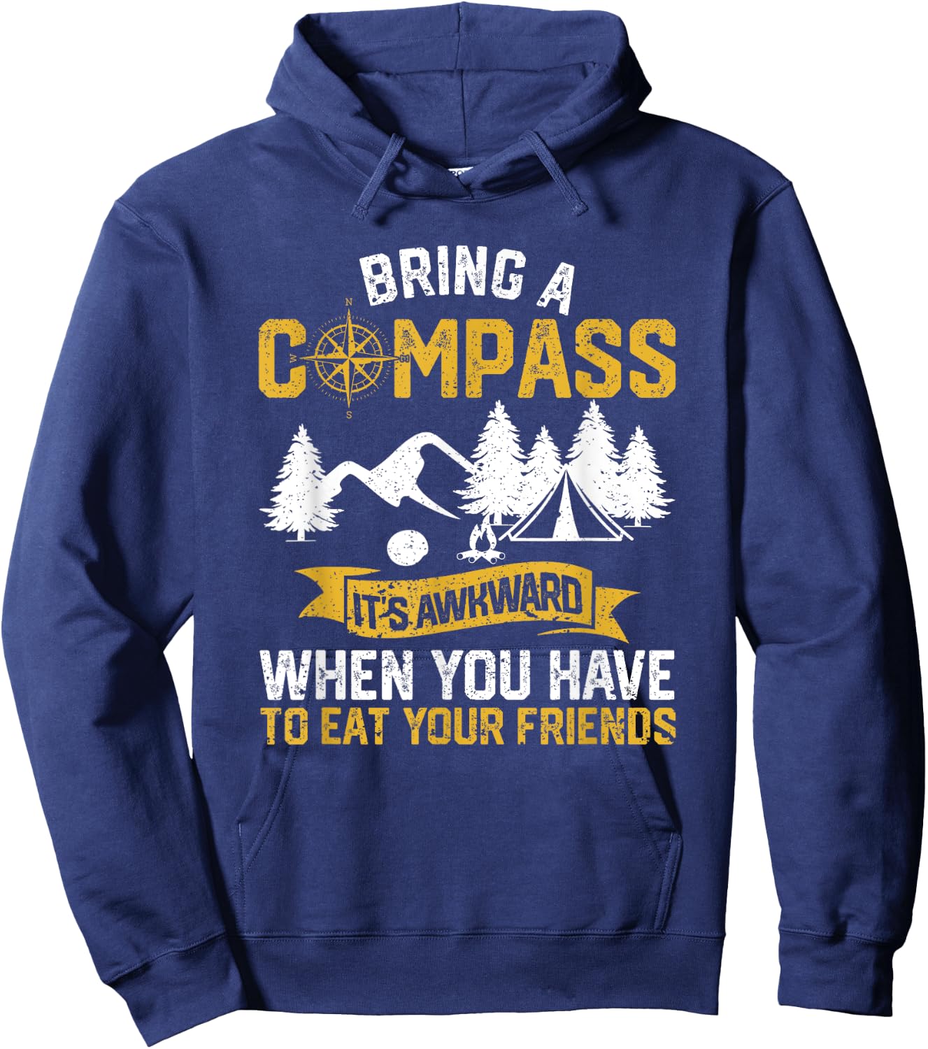 Bring A Compass It's Awkward To Eat Your Friends Camping Hoodie - Hoodie | Navy