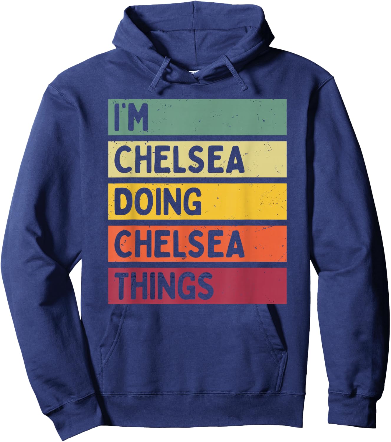 I'm Chelsea Doing Chelsea Things Funny Personalized Quote Hoodie - Hoodie | Navy