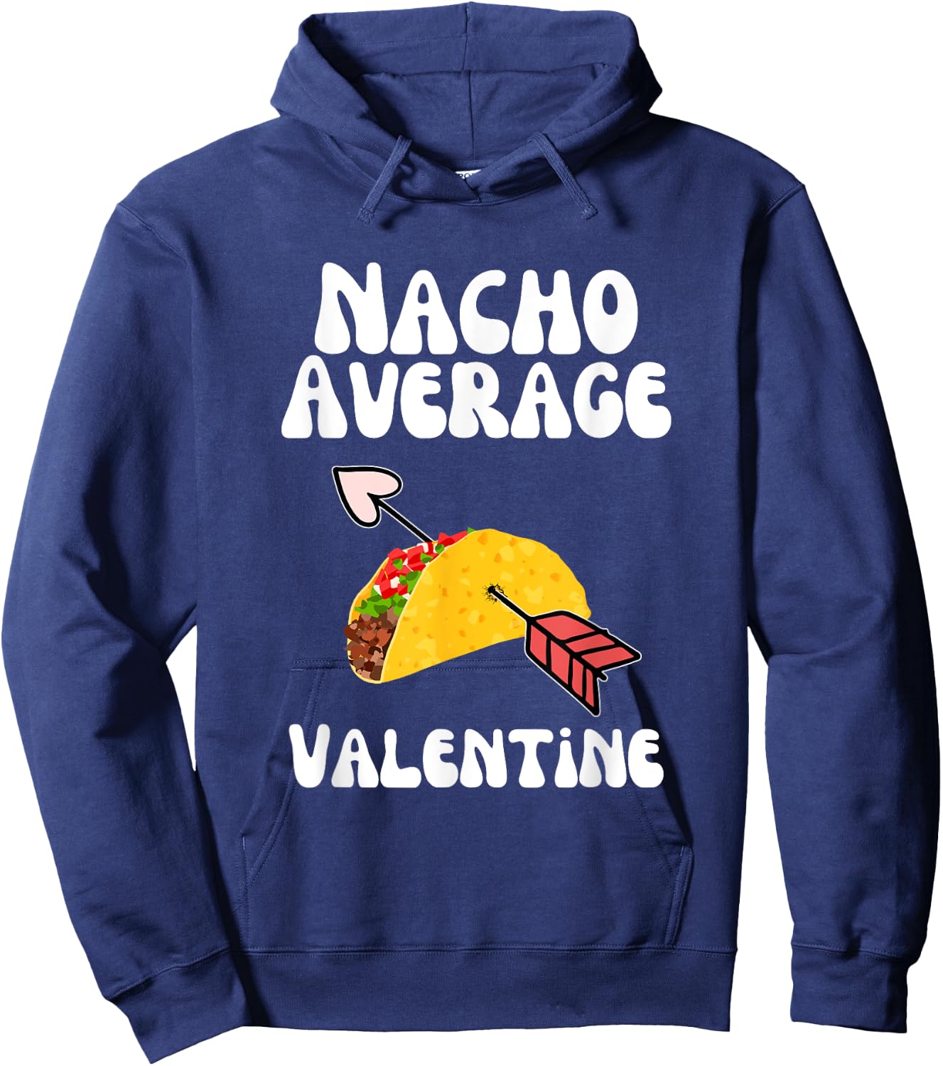 Valentine's Day Humor Taco | Funny Nacho Average Valentine Hoodie - Hoodie | Navy