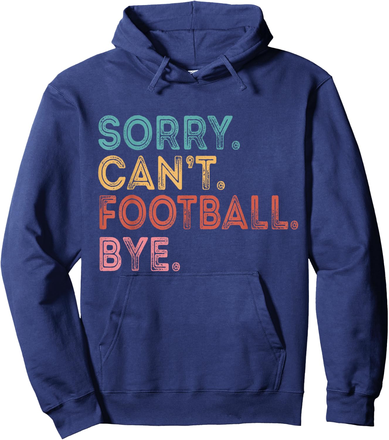 Sorry Can't Football Bye Hoodie - Hoodie | Navy