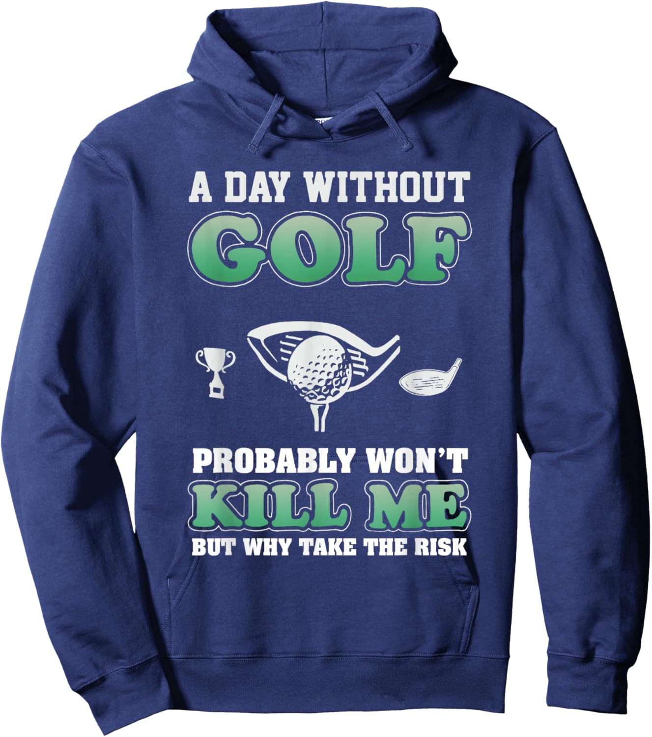 A Day Without Golf Funny Golf Saying Fathers day Hoodie - Hoodie | Navy