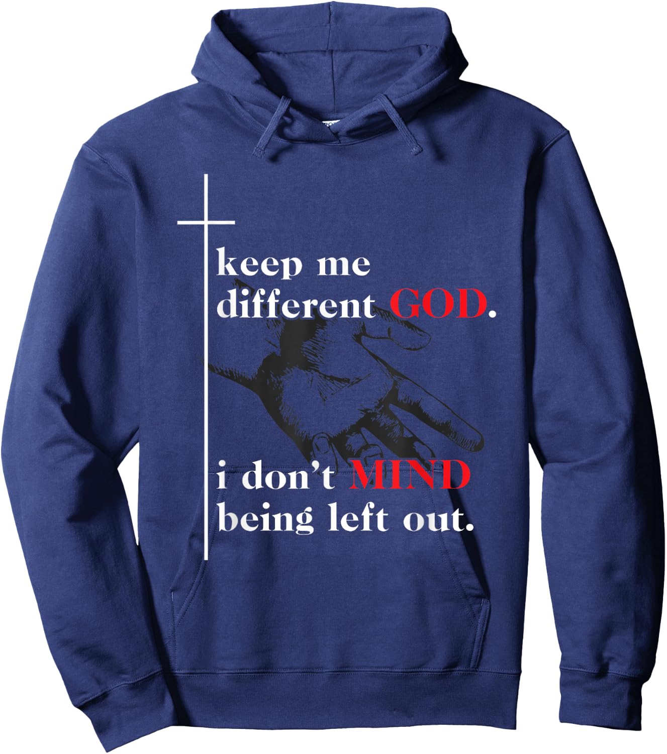 Keep Me Different God I Don't Mind Being Left Out Quote Hoodie - Hoodie | Navy