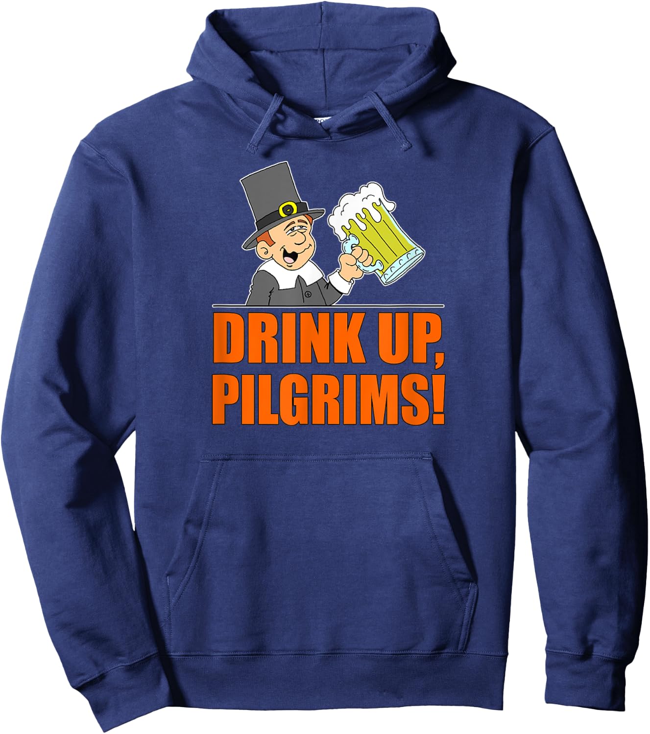 Drink Up Pilgrims Funny Thanksgiving Hoodie - Hoodie | Navy